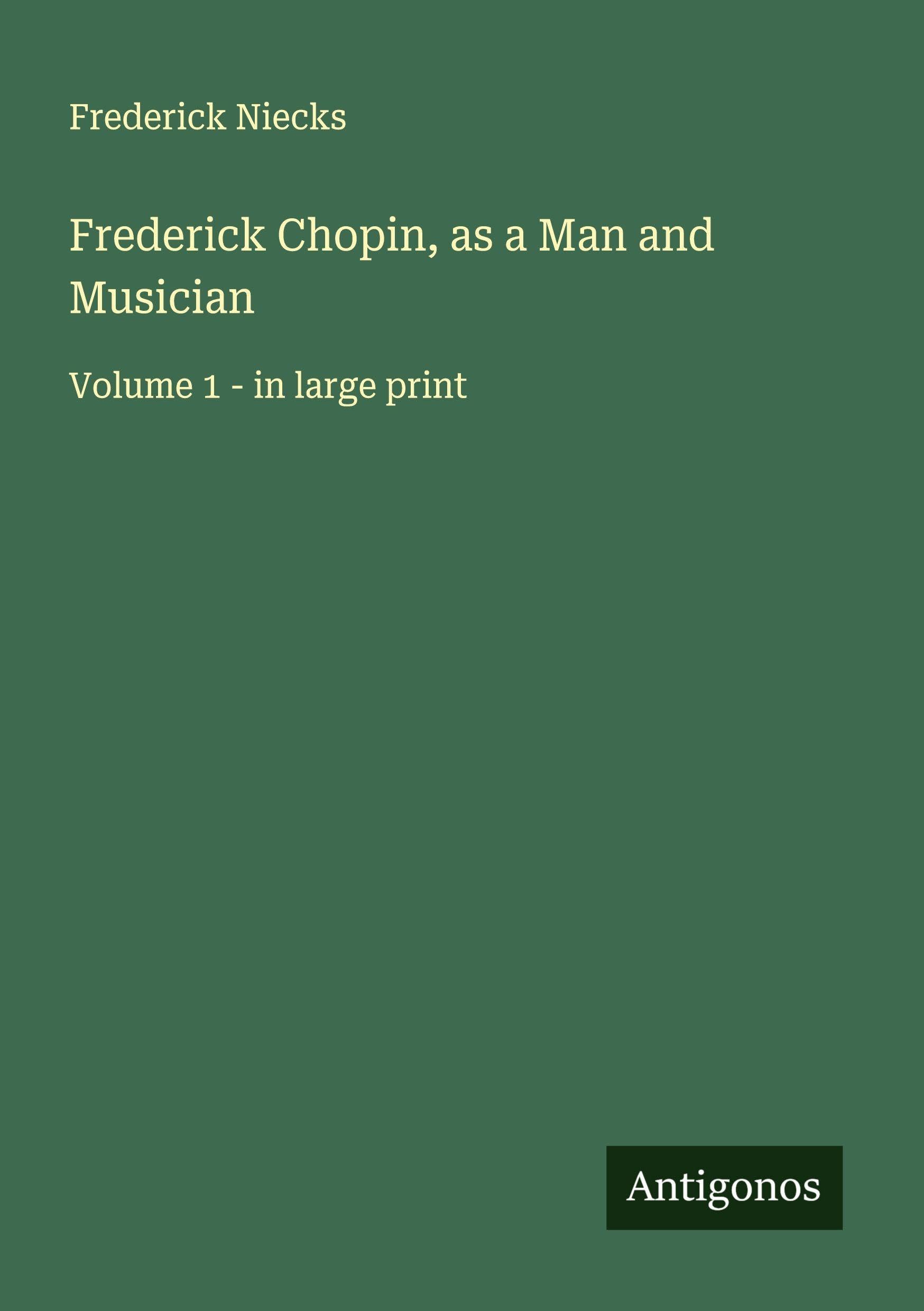 Frederick Chopin, as a Man and Musician Classics