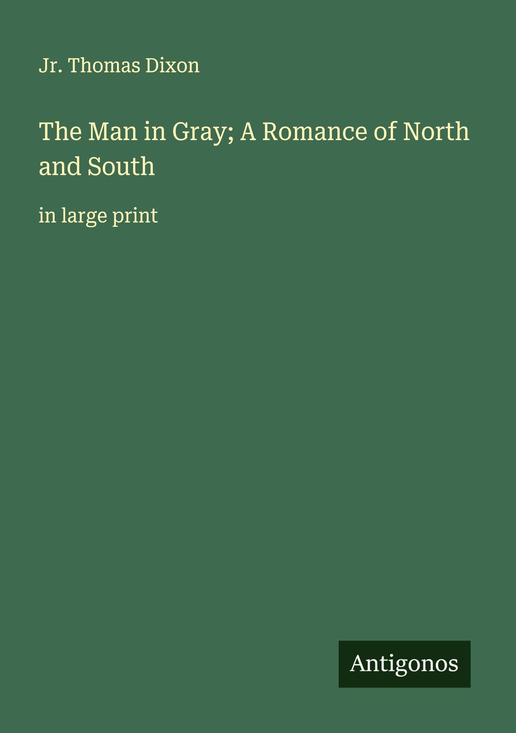 The Man in Gray; A Romance of North and South Classics