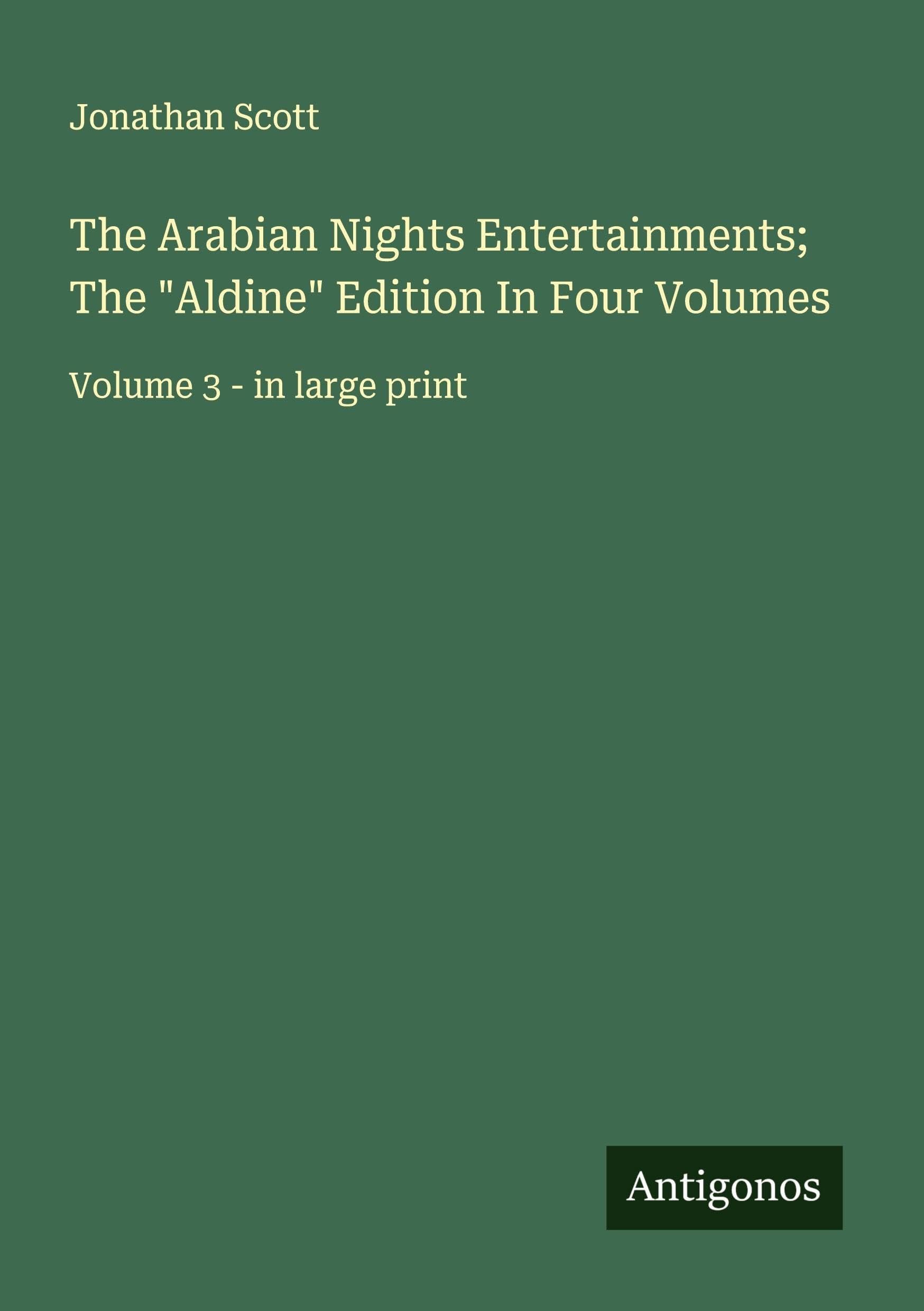 The Arabian Nights Entertainments; The "Aldine" Edition In Four Volumes Classics