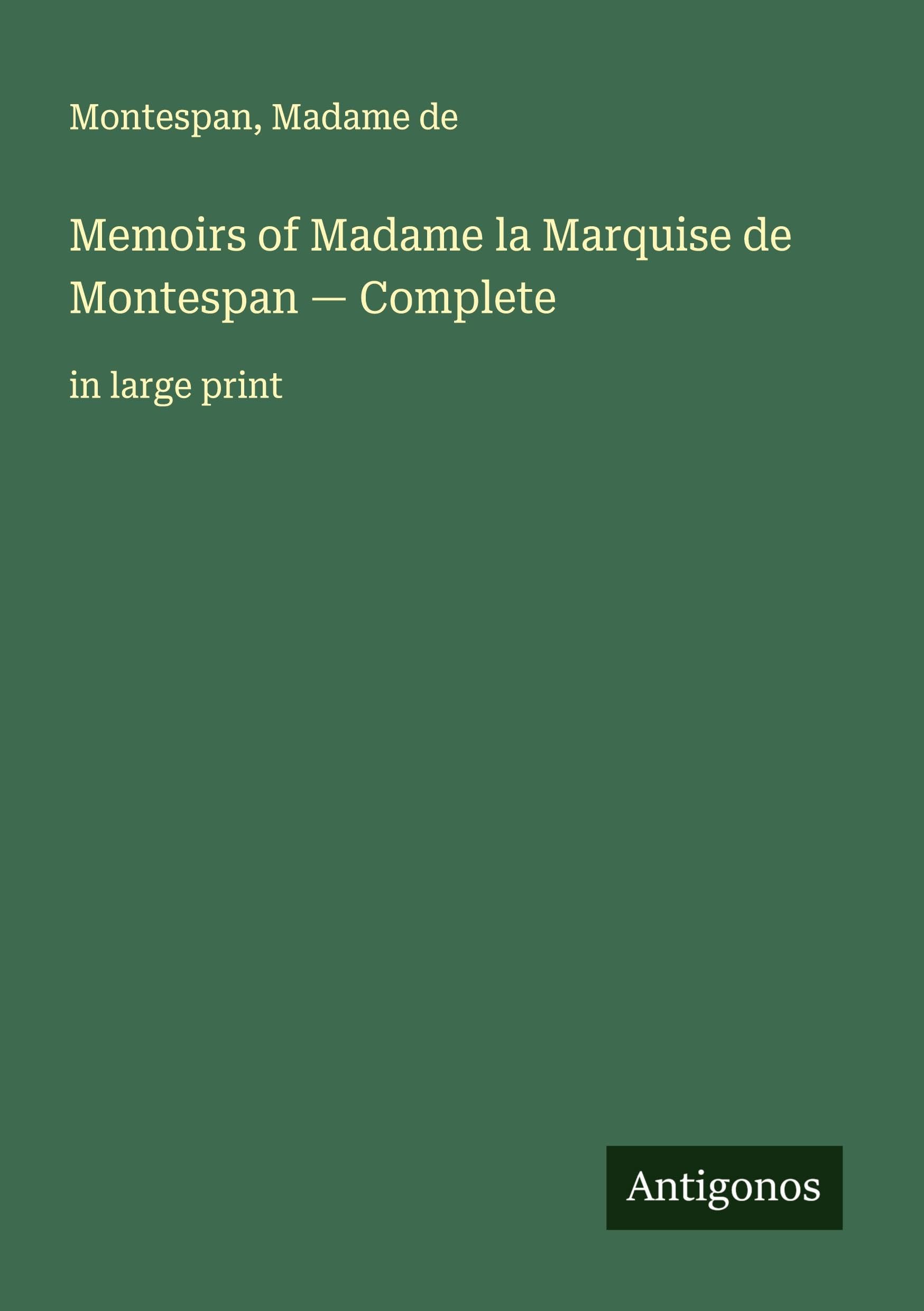 Memoirs of Madame la Marquise de Montespan - Complete Classics