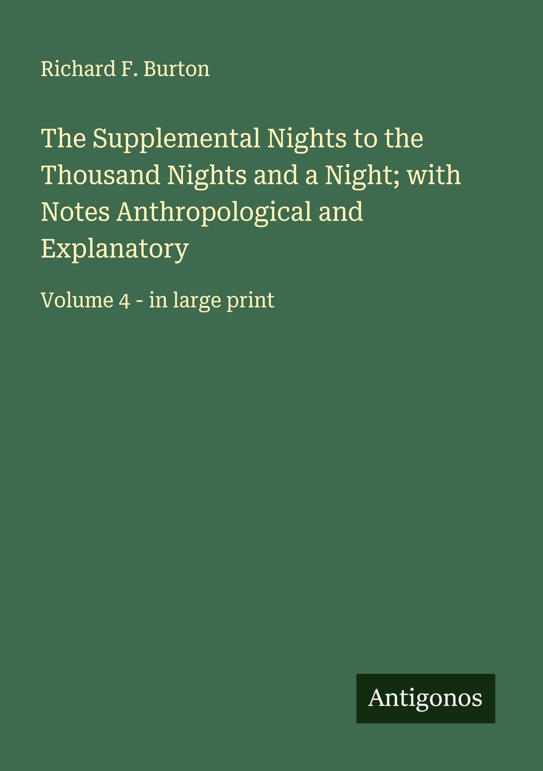 The Supplemental Nights to the Thousand Nights and a Night; with Notes Anthropological and Explanatory Classics