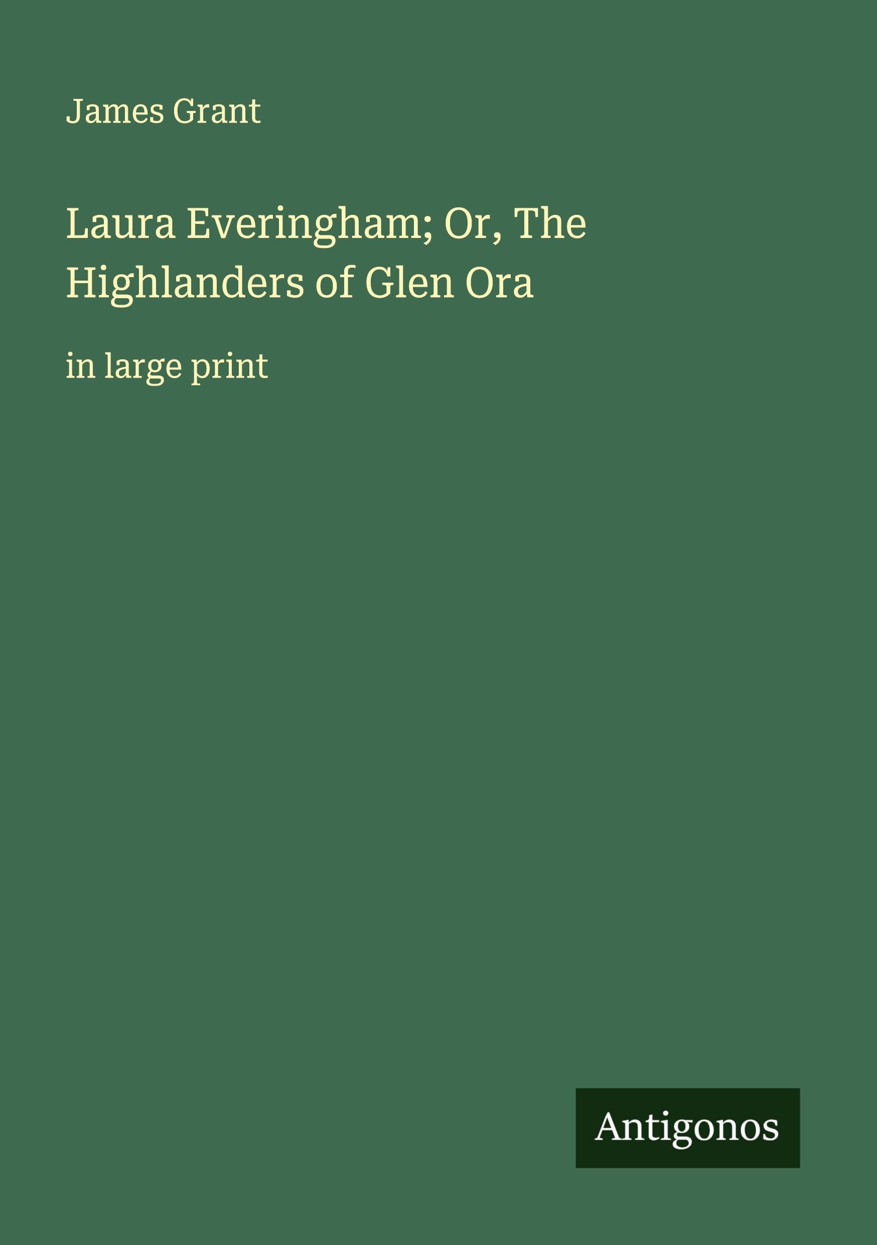 Laura Everingham; Or, The Highlanders of Glen Ora Classics