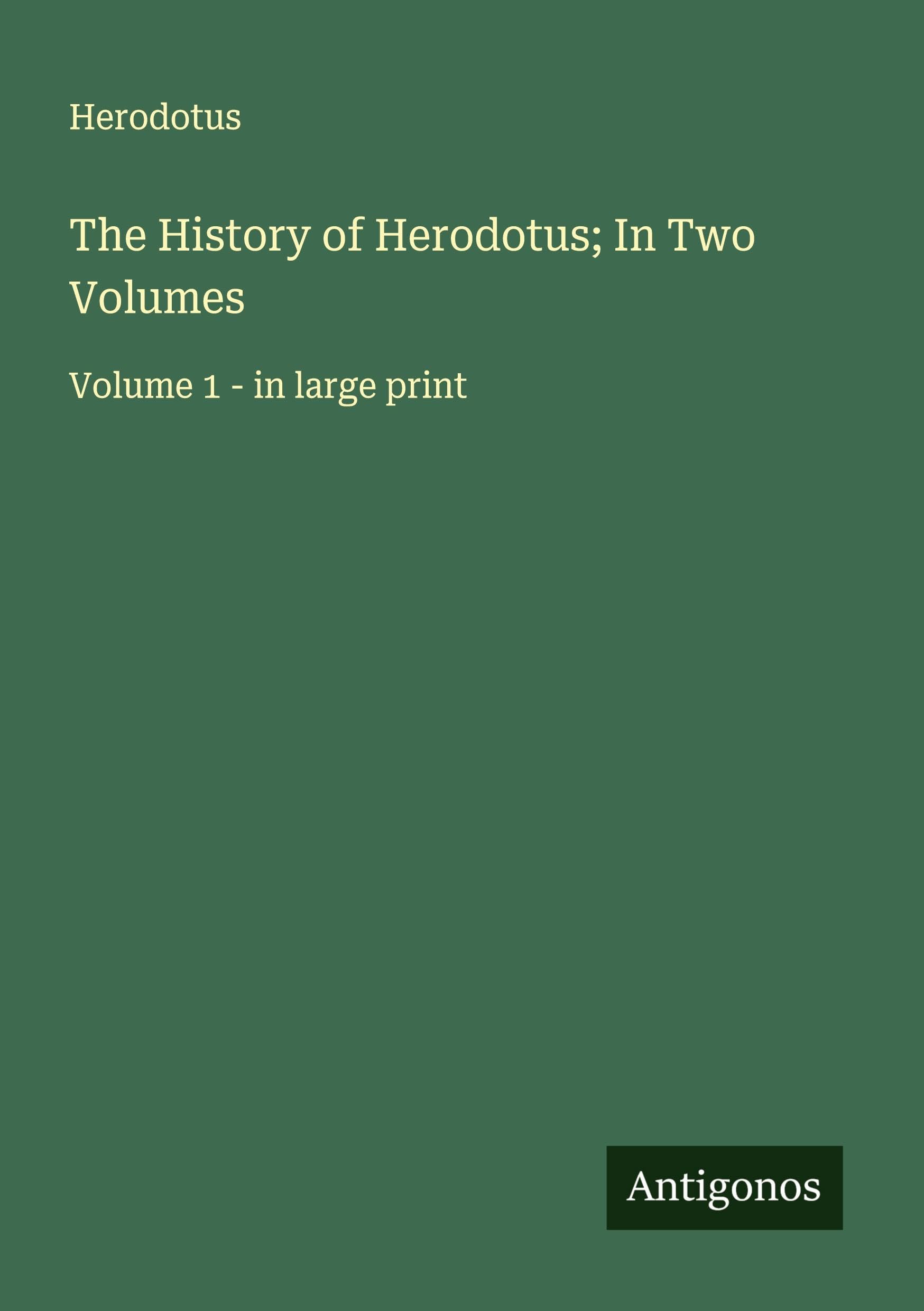 The History of Herodotus; In Two Volumes Classics