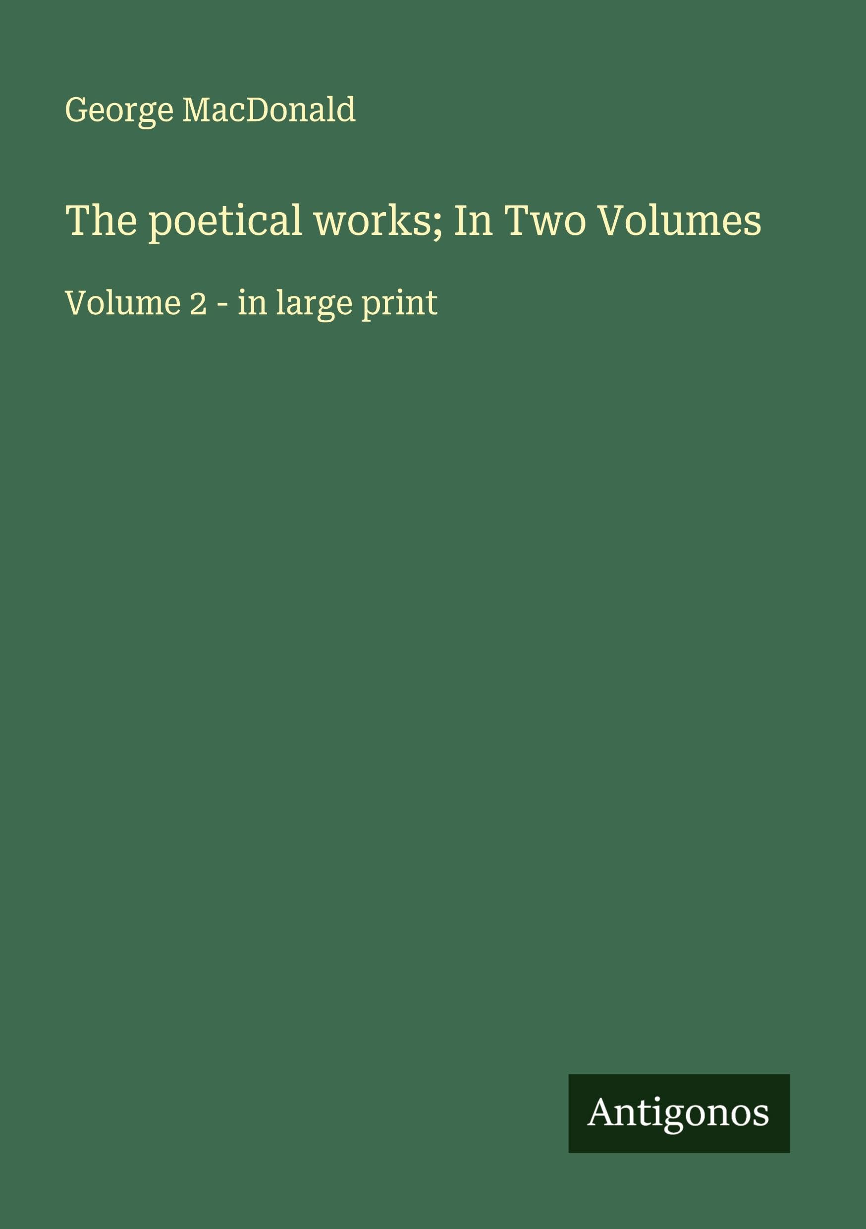 The poetical works; In Two Volumes Classics
