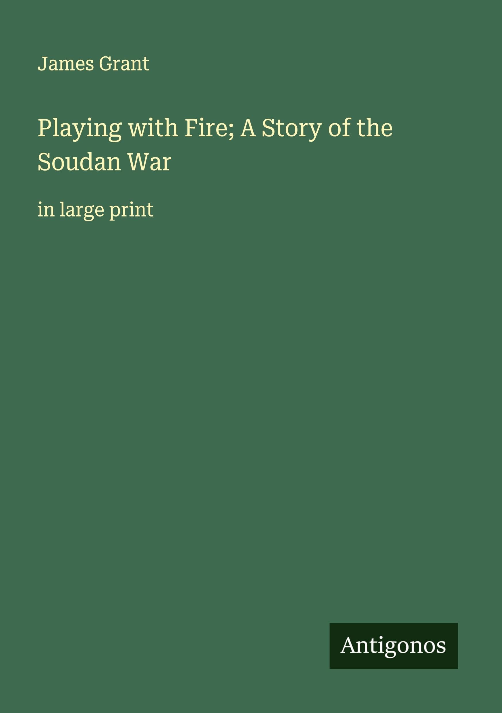 Playing with Fire; A Story of the Soudan War Classics
