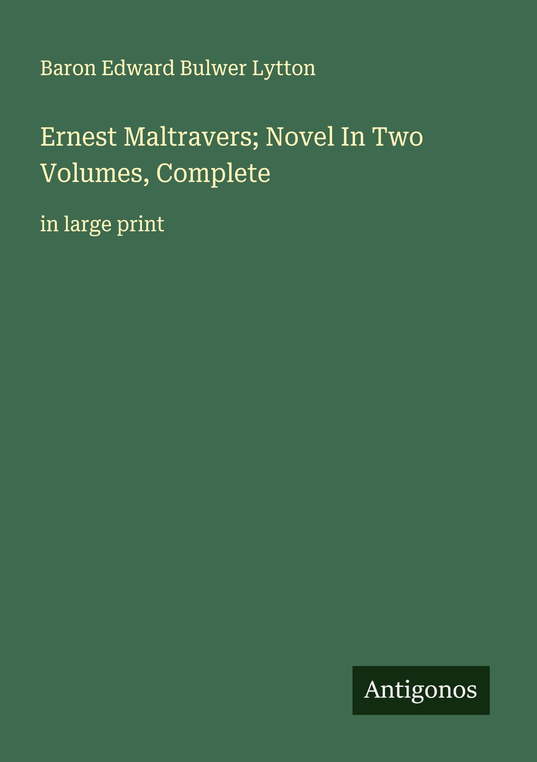 Ernest Maltravers; Novel In Two Volumes, Complete Classics