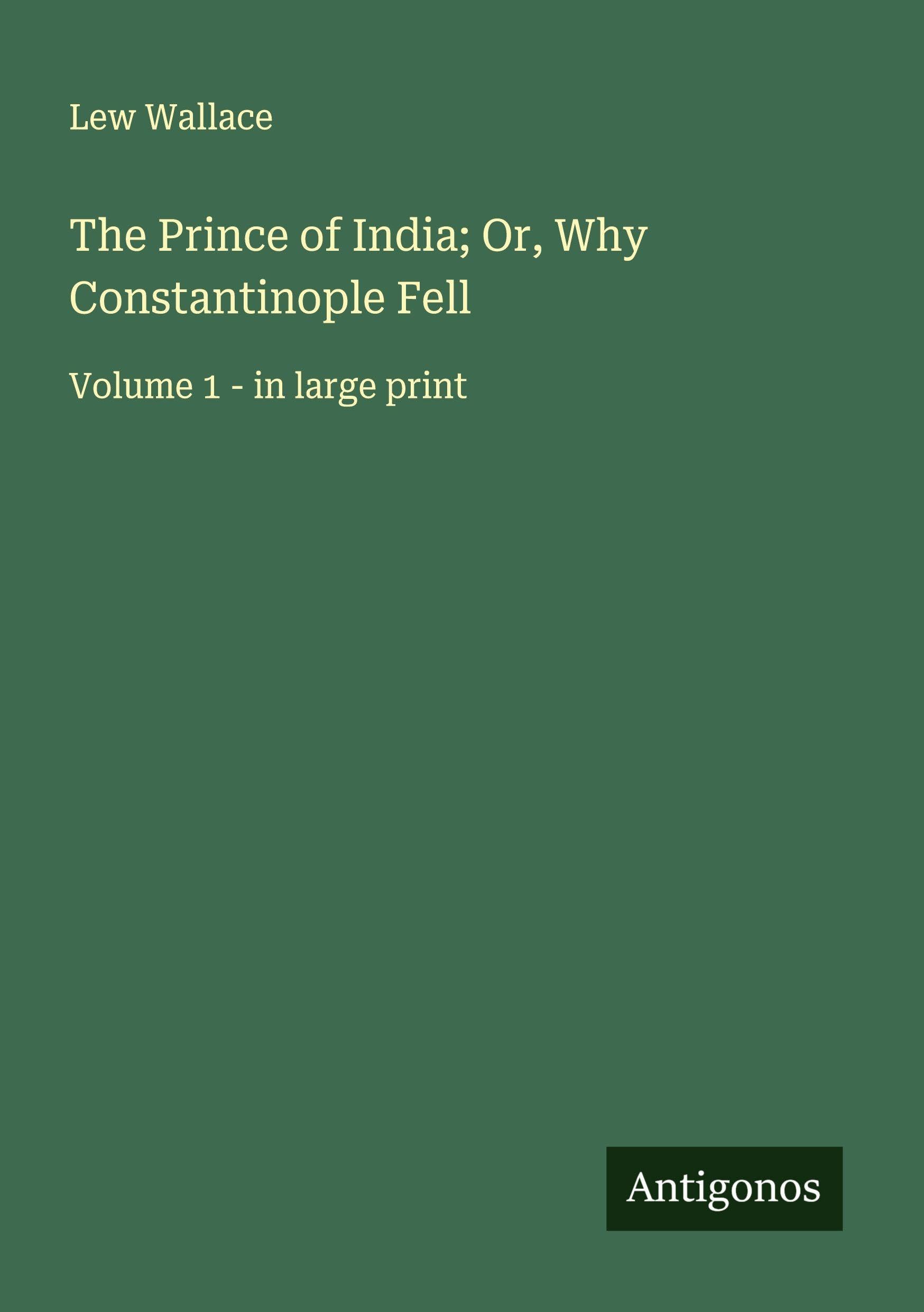 The Prince of India; Or, Why Constantinople Fell Classics