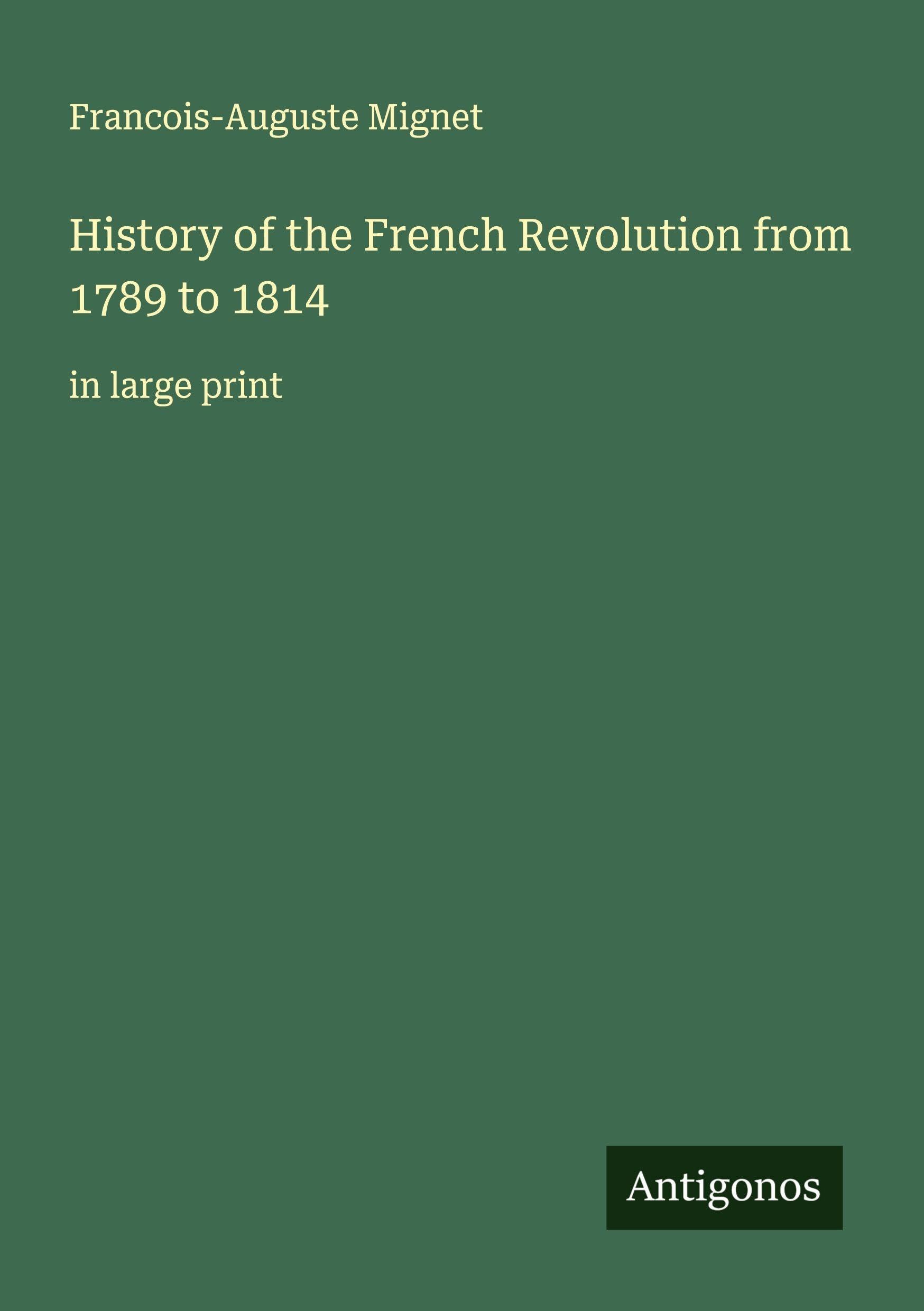 History of the French Revolution from 1789 to 1814 Classics