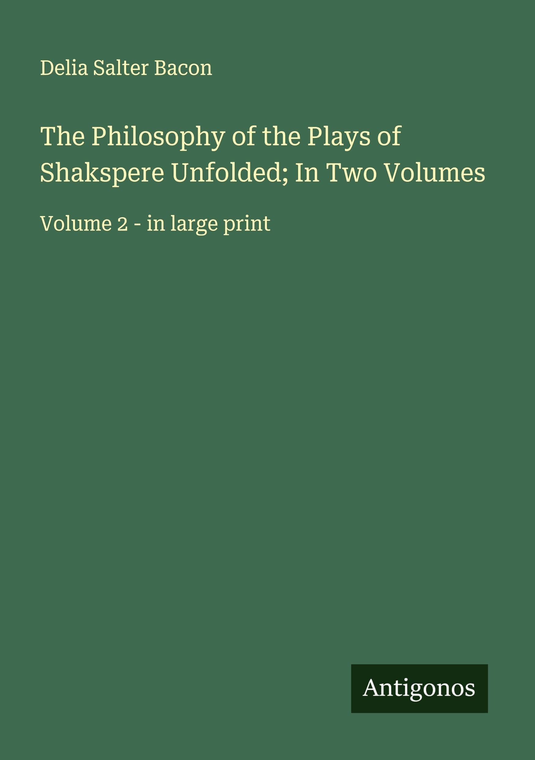 The Philosophy of the Plays of Shakspere Unfolded; In Two Volumes Classics