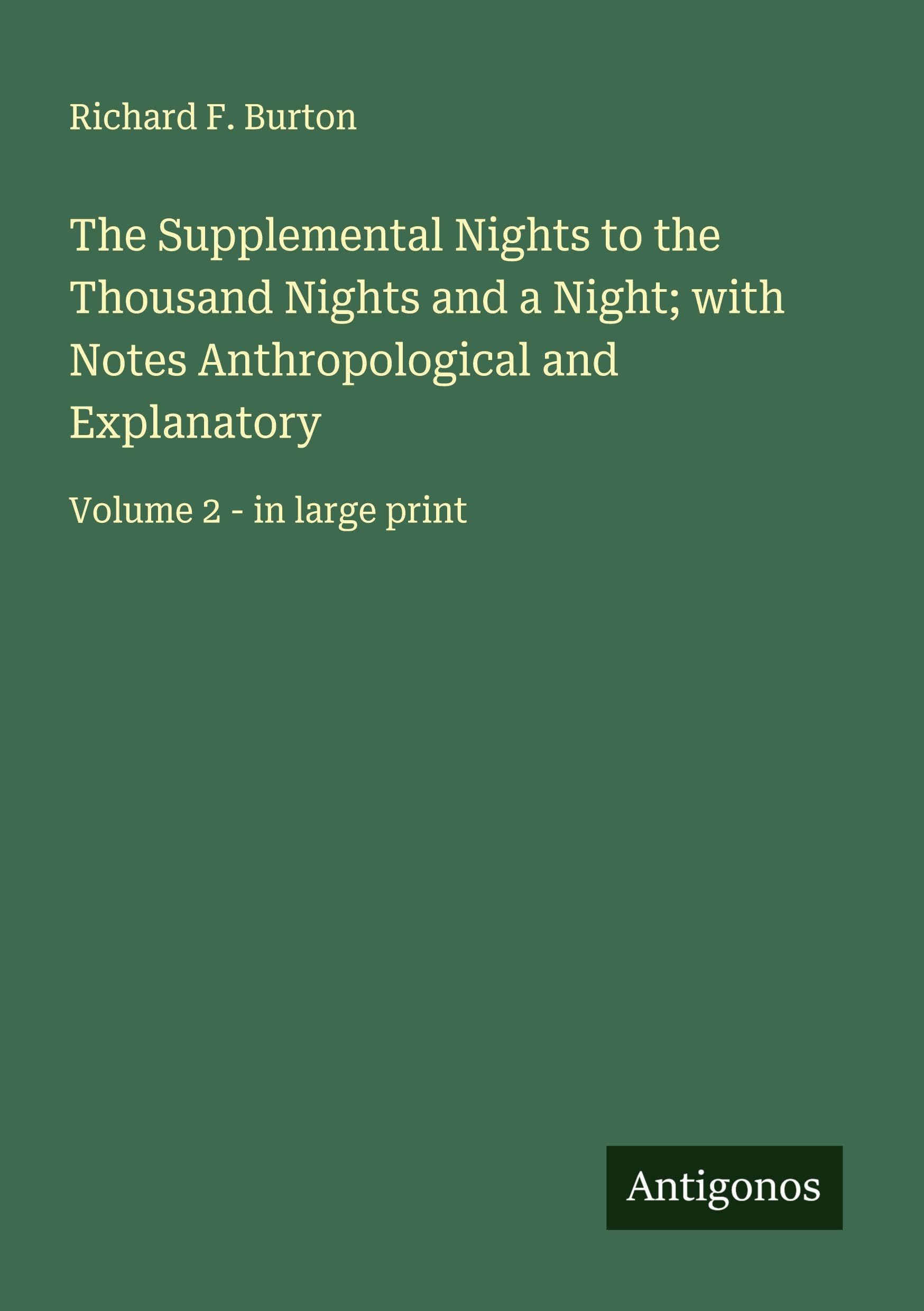 The Supplemental Nights to the Thousand Nights and a Night; with Notes Anthropological and Explanatory Classics