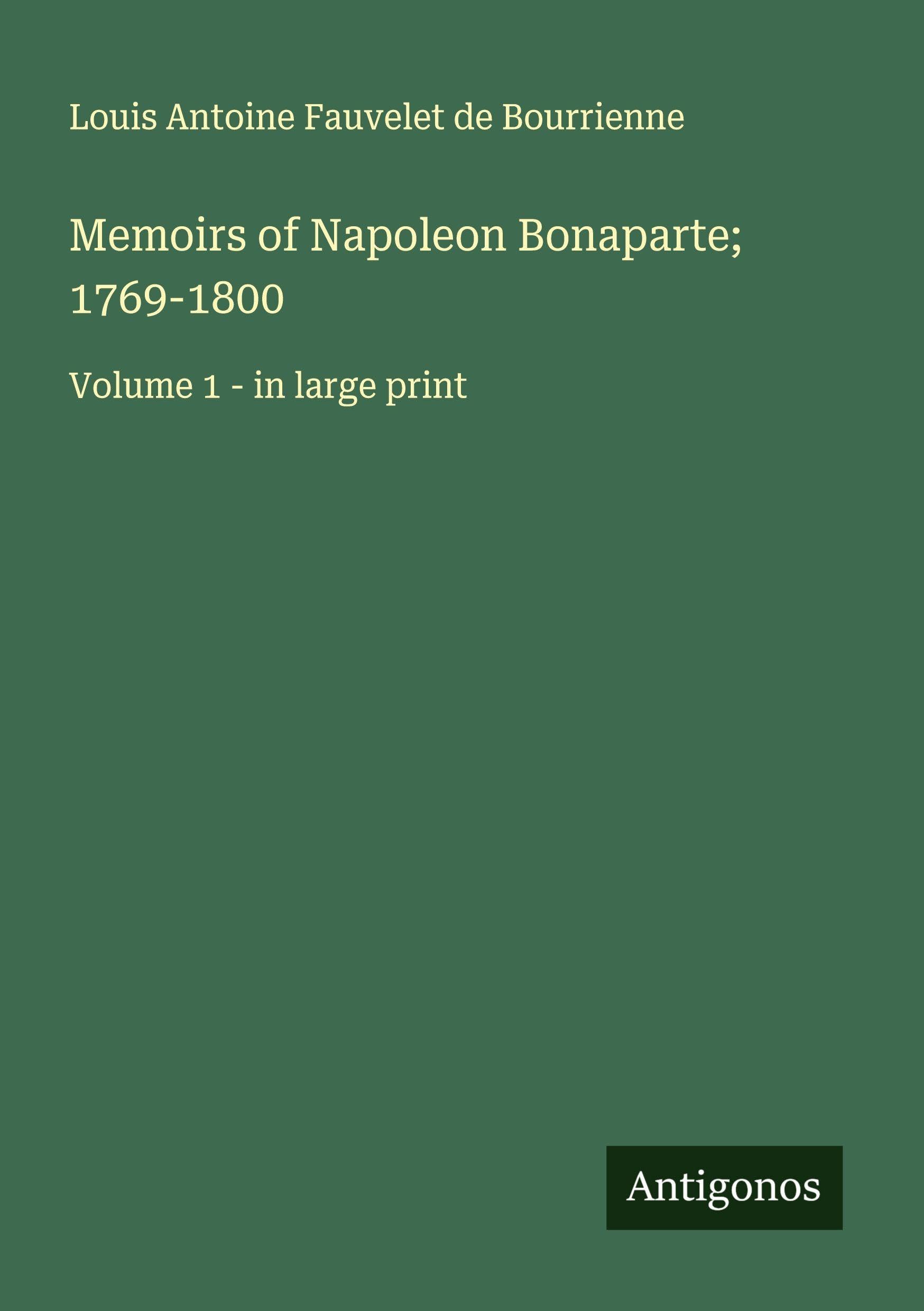 Memoirs of Napoleon Bonaparte; 1769-1800 Classics
