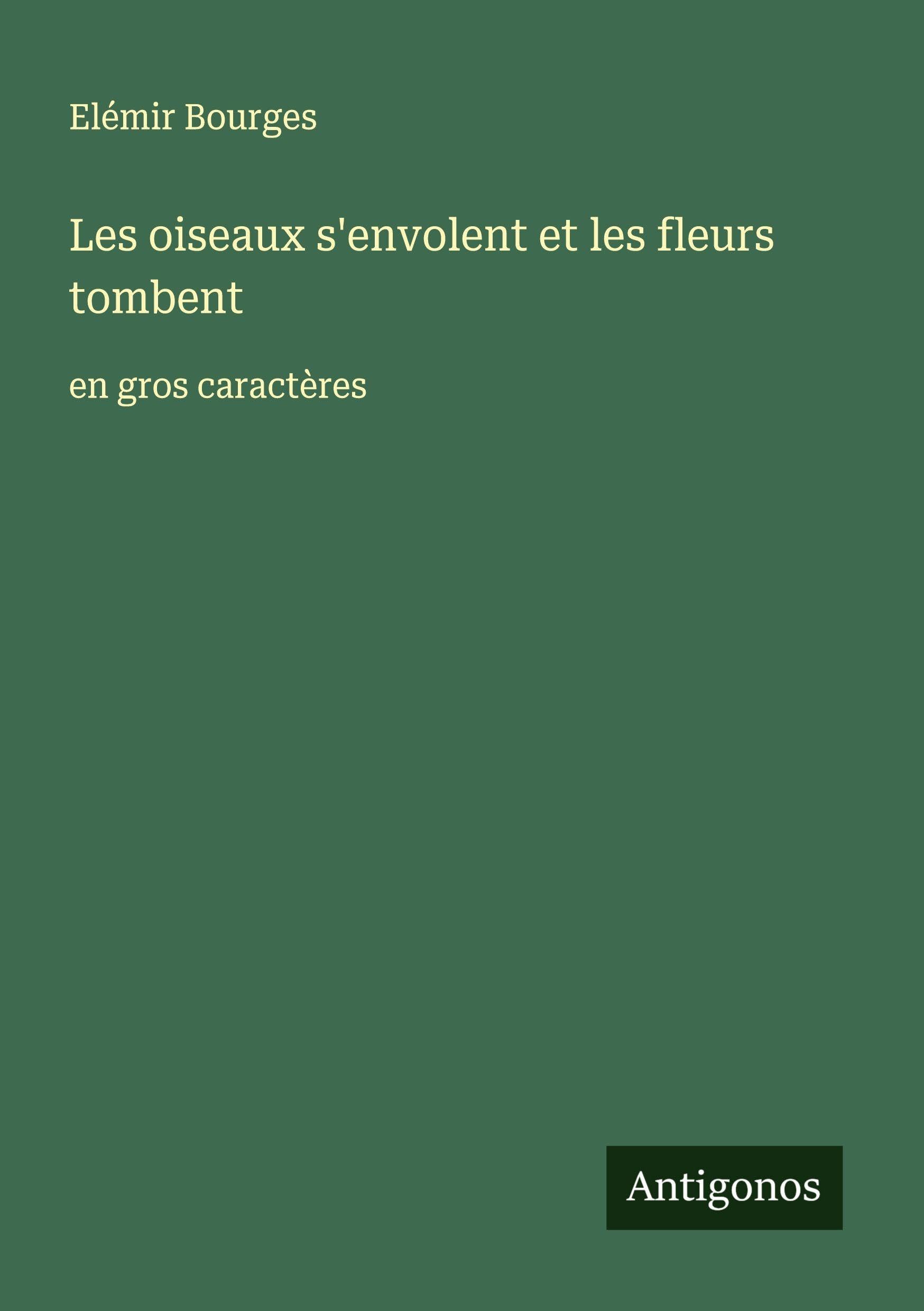 Les oiseaux s'envolent et les fleurs tombent: en gros caractères Classics