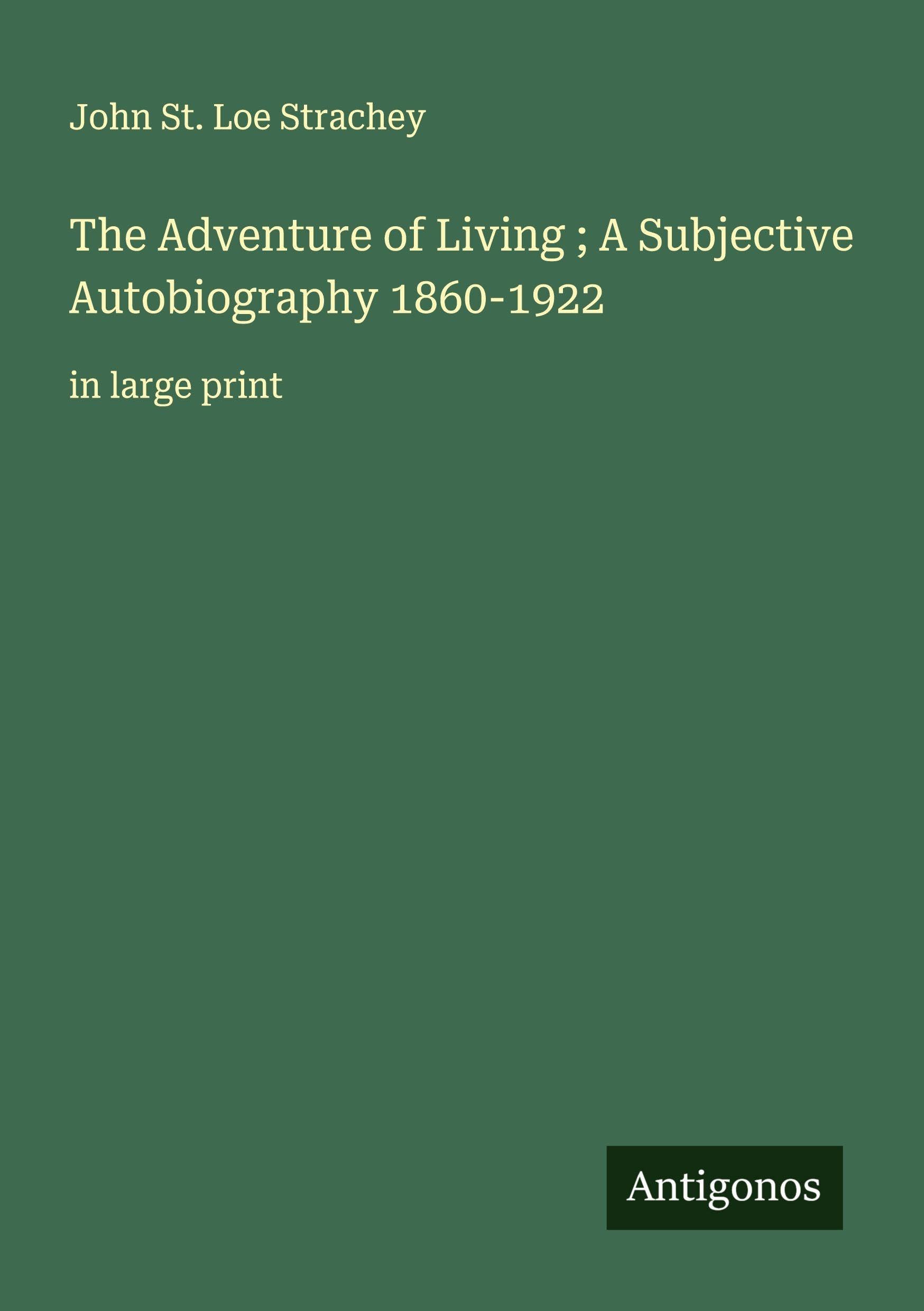 The Adventure of Living ; A Subjective Autobiography 1860-1922 Classics