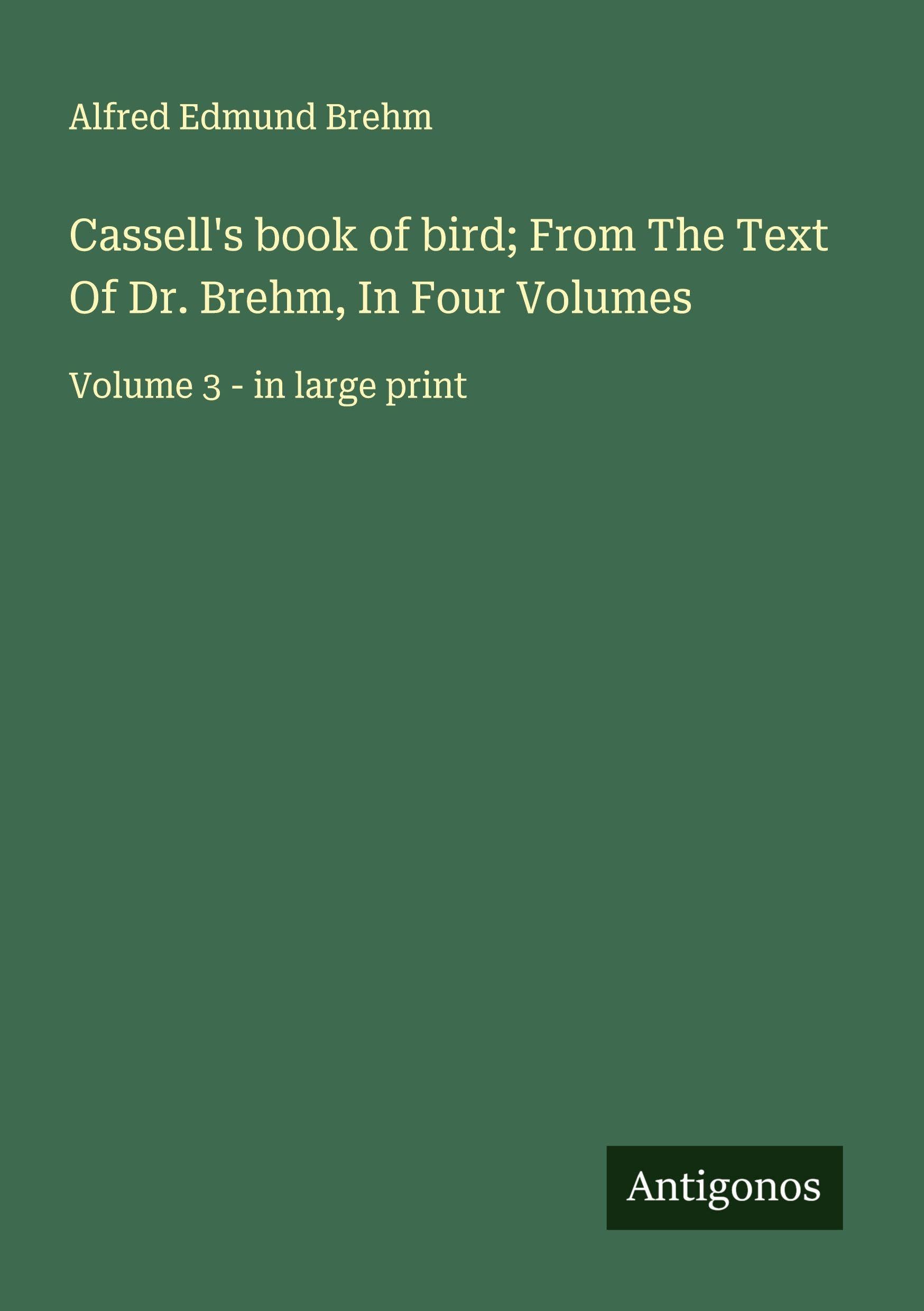 Cassell's book of bird; From The Text Of Dr. Brehm, In Four Volumes Classics
