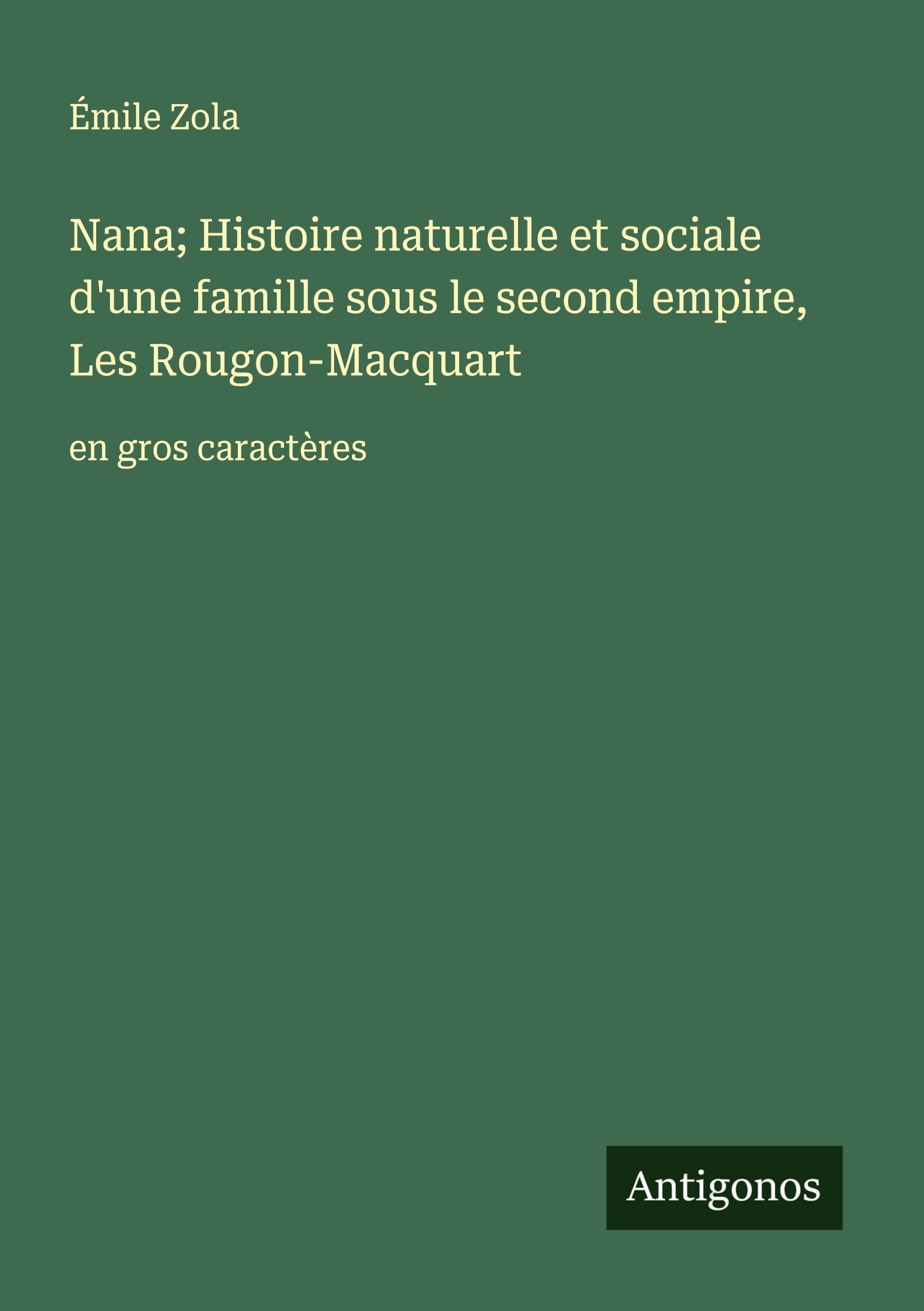 Nana; Histoire naturelle et sociale d'une famille sous le second empire, Les Rougon-Macquart Classics