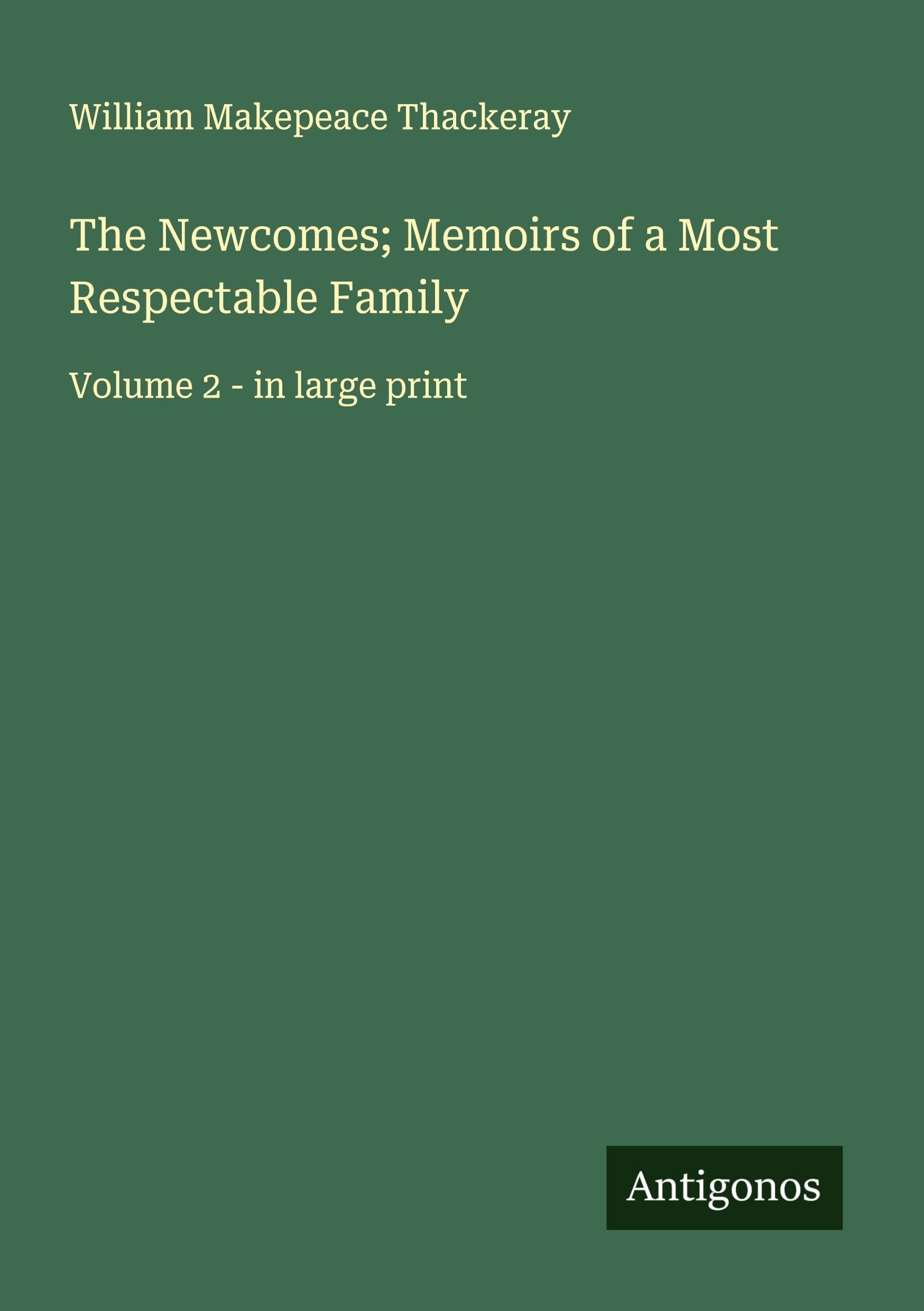 The Newcomes; Memoirs of a Most Respectable Family Classics