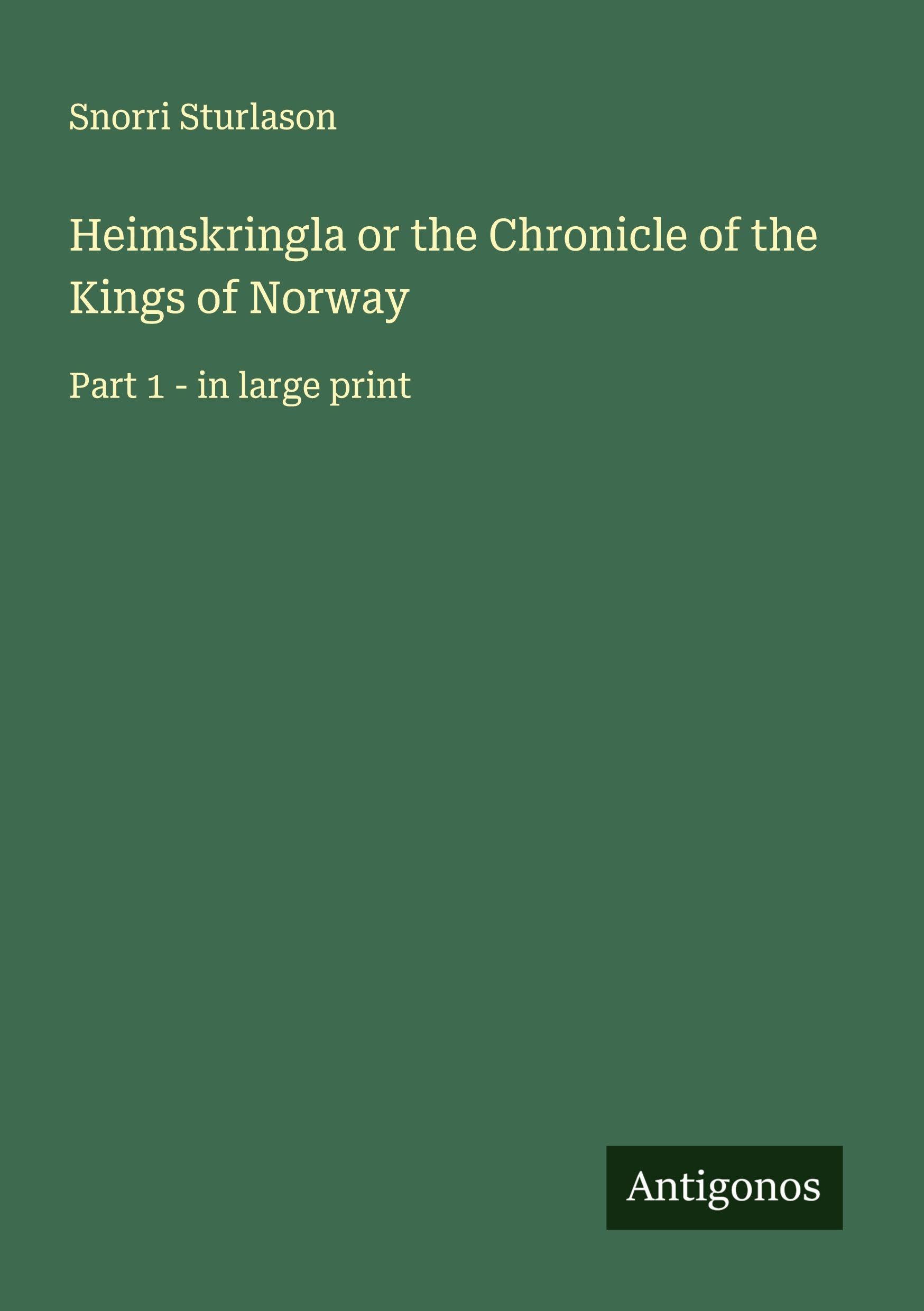 Heimskringla or the Chronicle of the Kings of Norway Classics