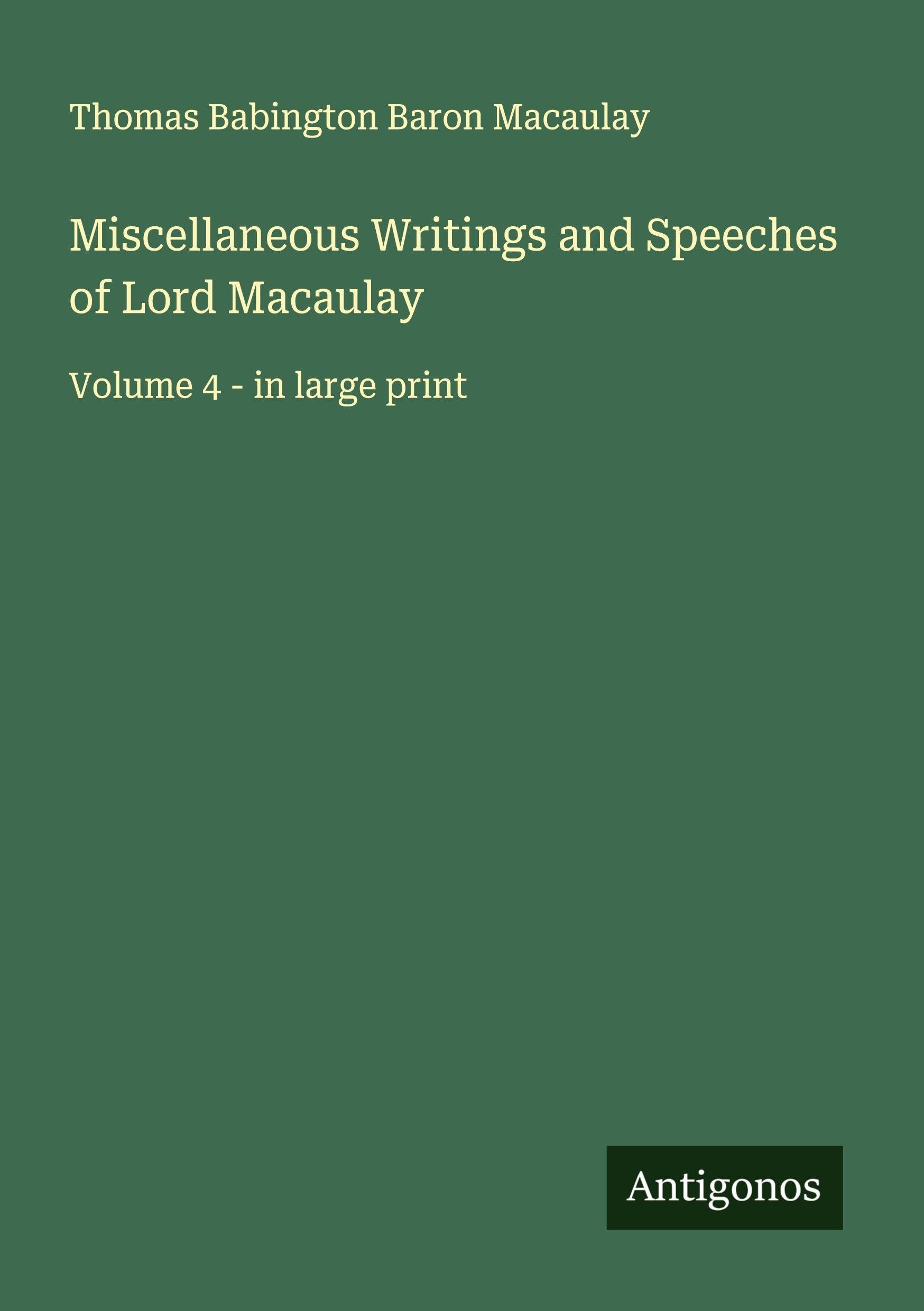 Miscellaneous Writings and Speeches of Lord Macaulay Classics