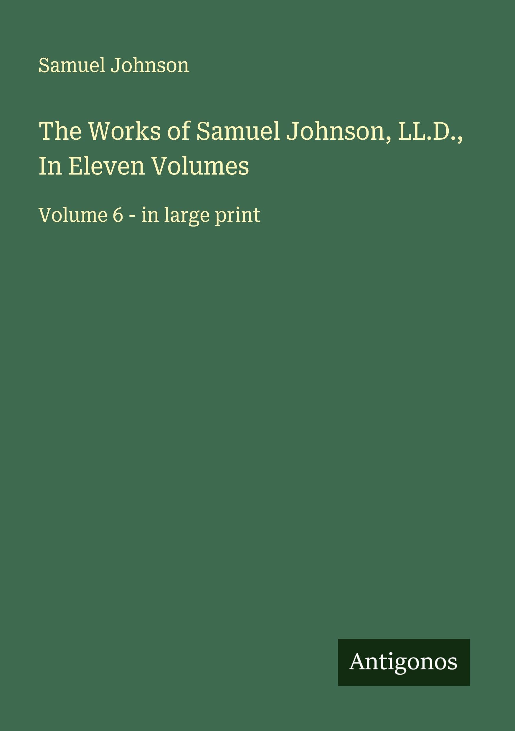 The Works of Samuel Johnson, LL.D., In Eleven Volumes Classics