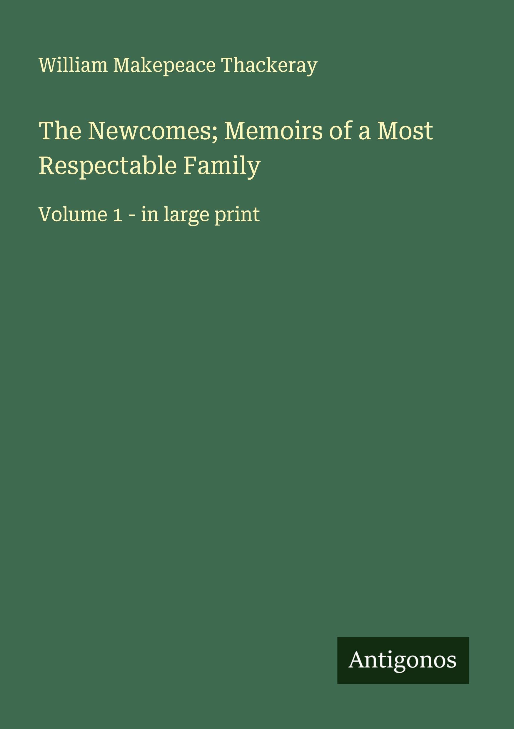 The Newcomes; Memoirs of a Most Respectable Family Classics