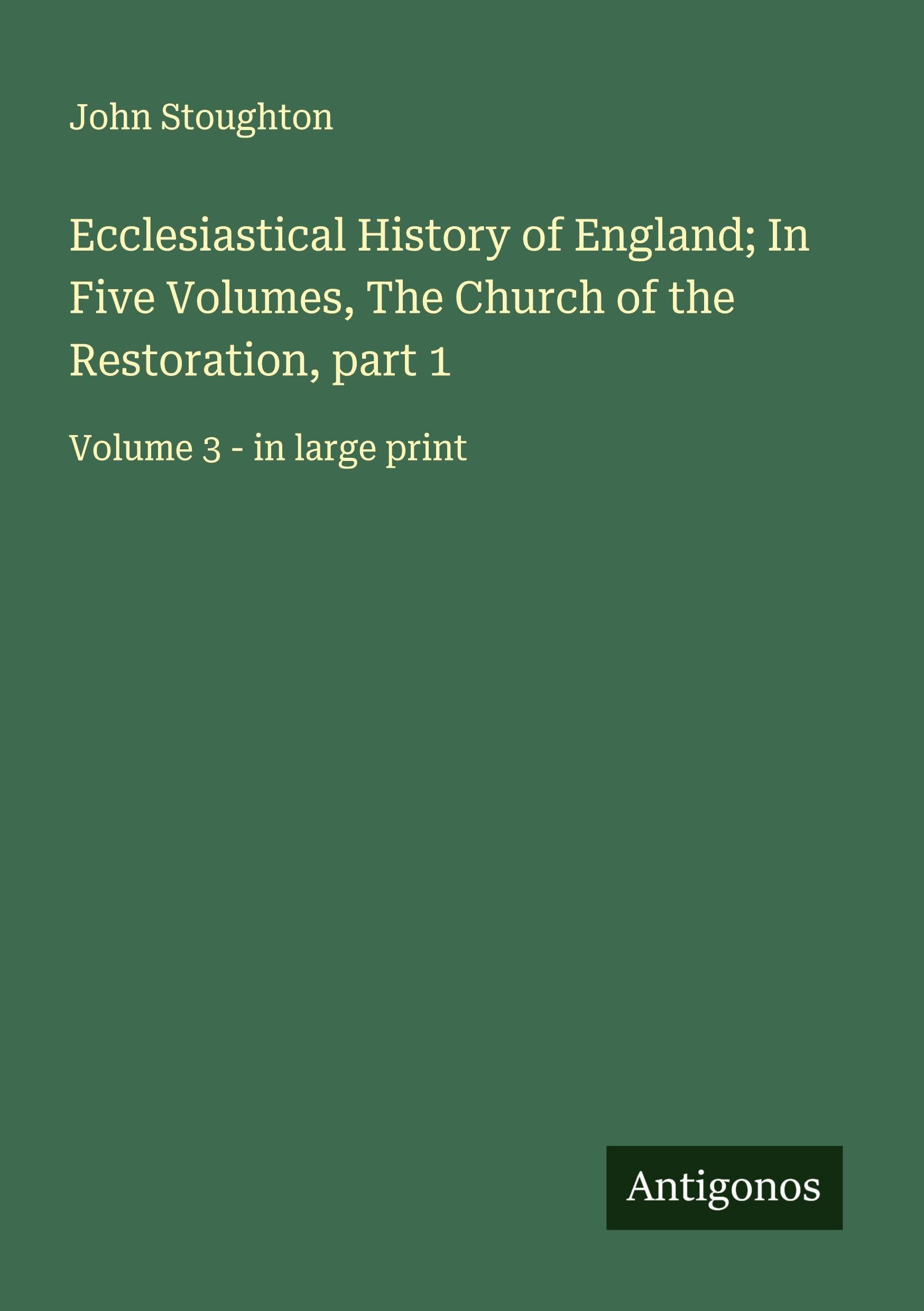 Ecclesiastical History of England; In Five Volumes, The Church of the Restoration, part 1 Classics