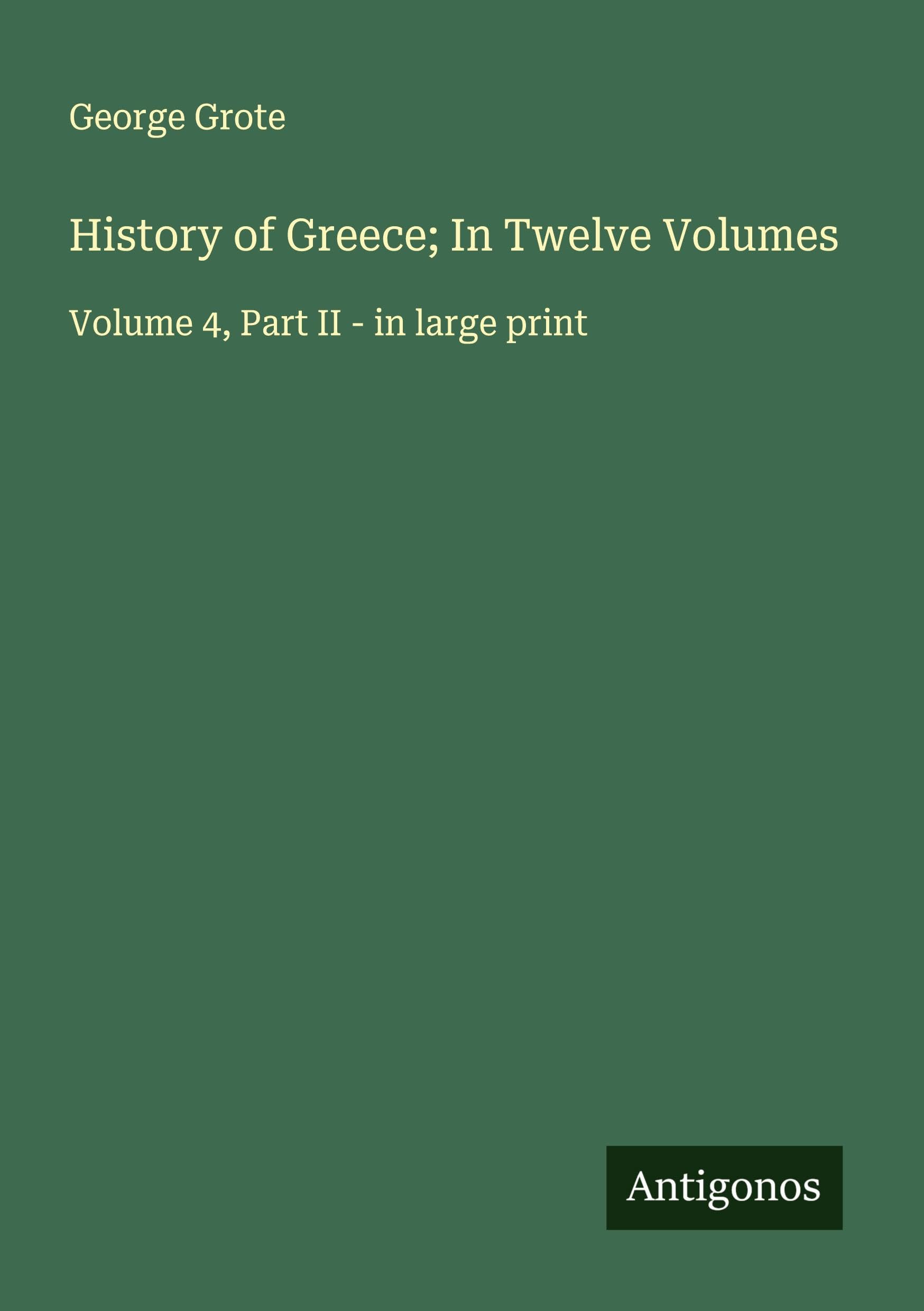 History of Greece; In Twelve Volumes Classics
