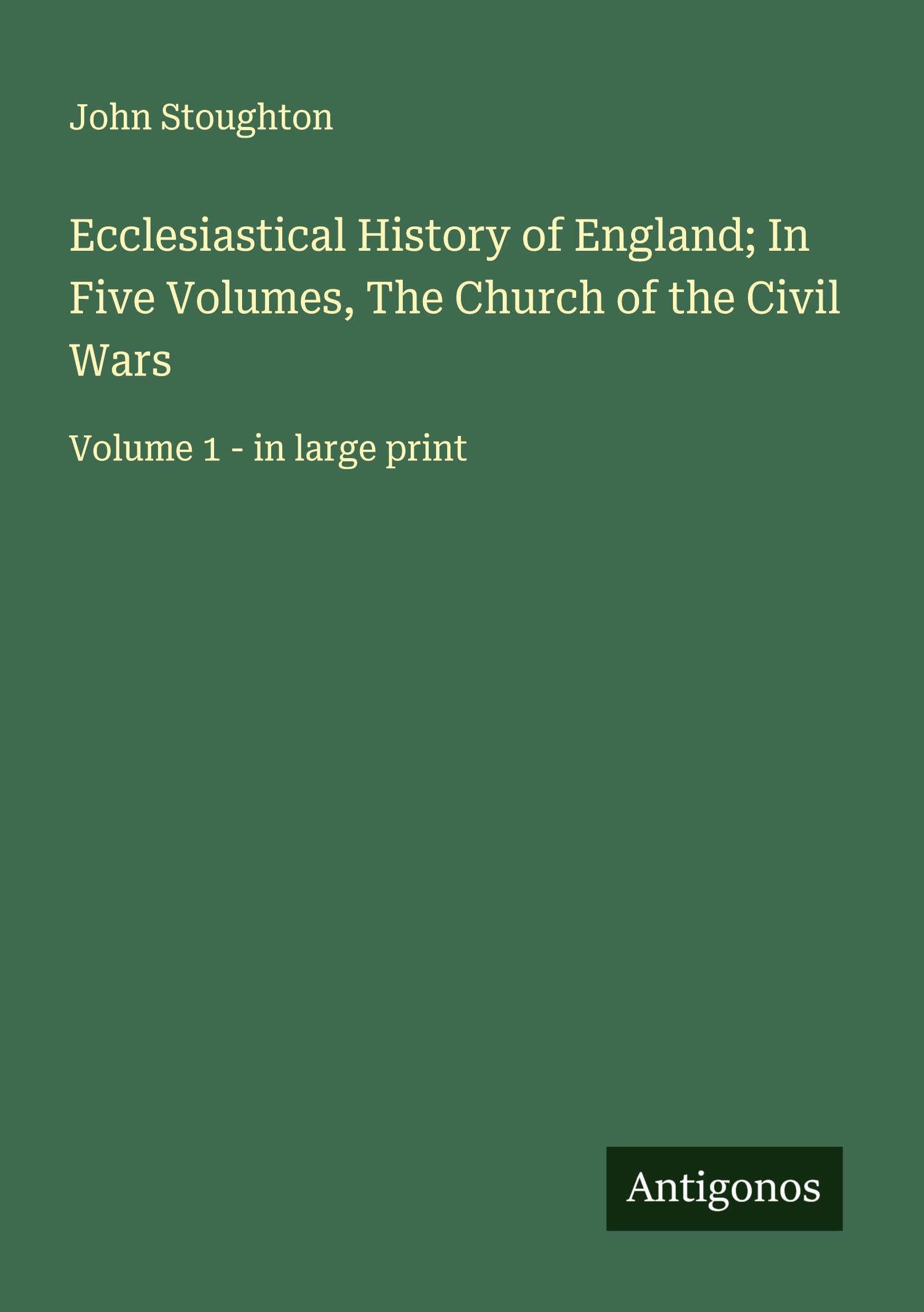 Ecclesiastical History of England; In Five Volumes, The Church of the Civil Wars Classics