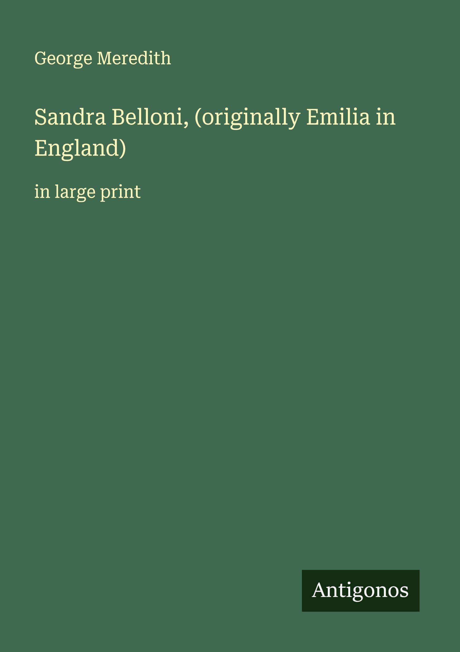 Sandra Belloni, (originally Emilia in England) Classics