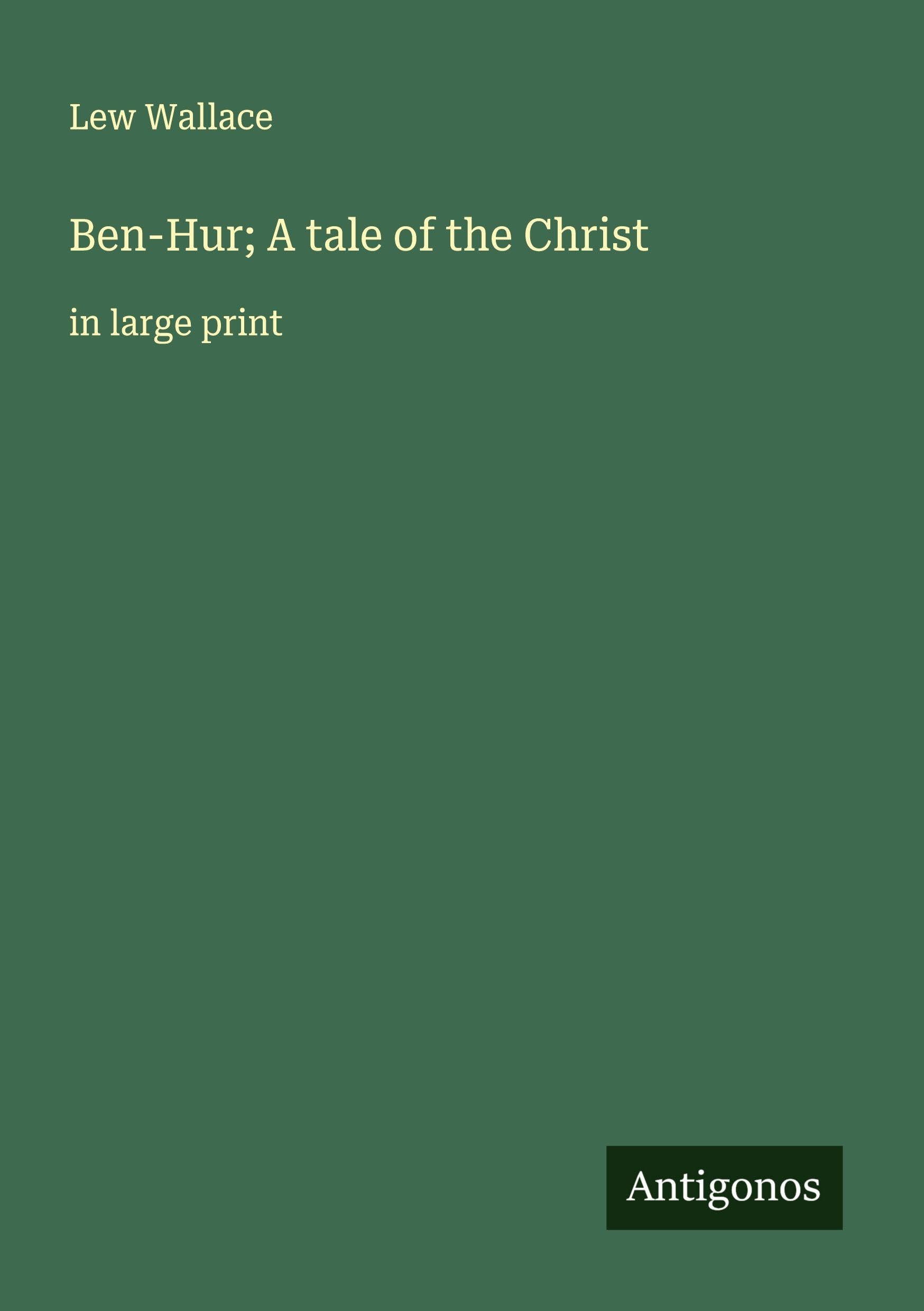 Ben-Hur; A tale of the Christ Classics