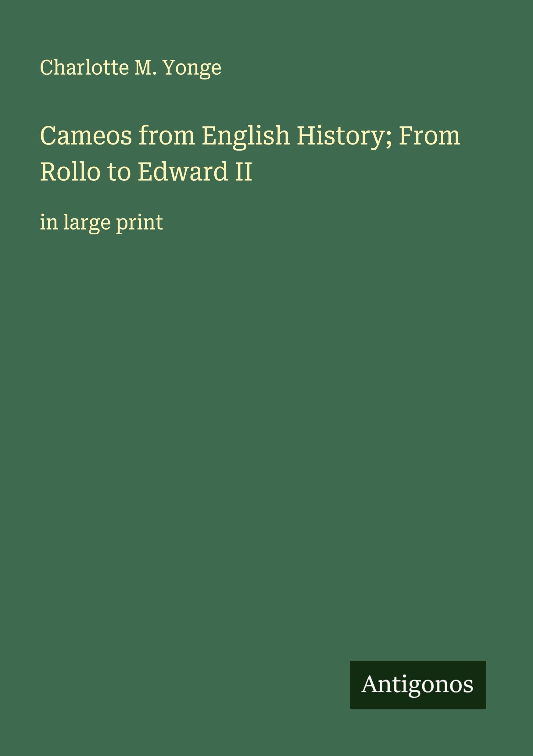 Cameos from English History; From Rollo to Edward II Classics