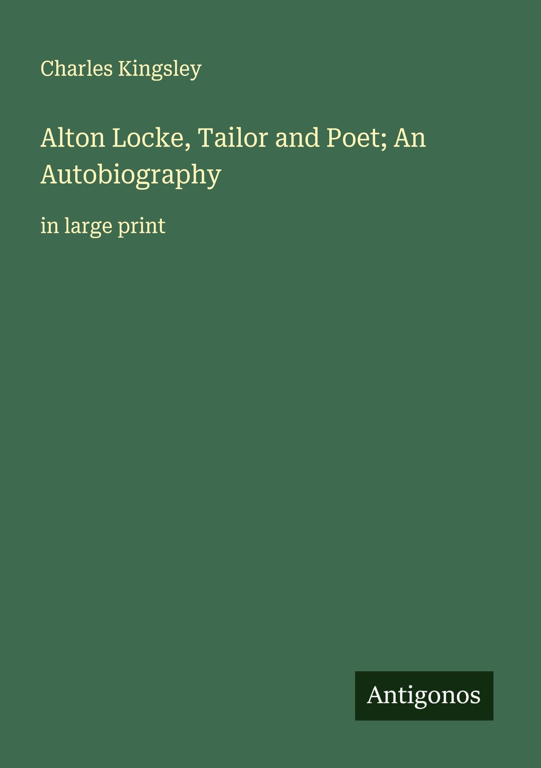 Alton Locke, Tailor and Poet; An Autobiography Classics