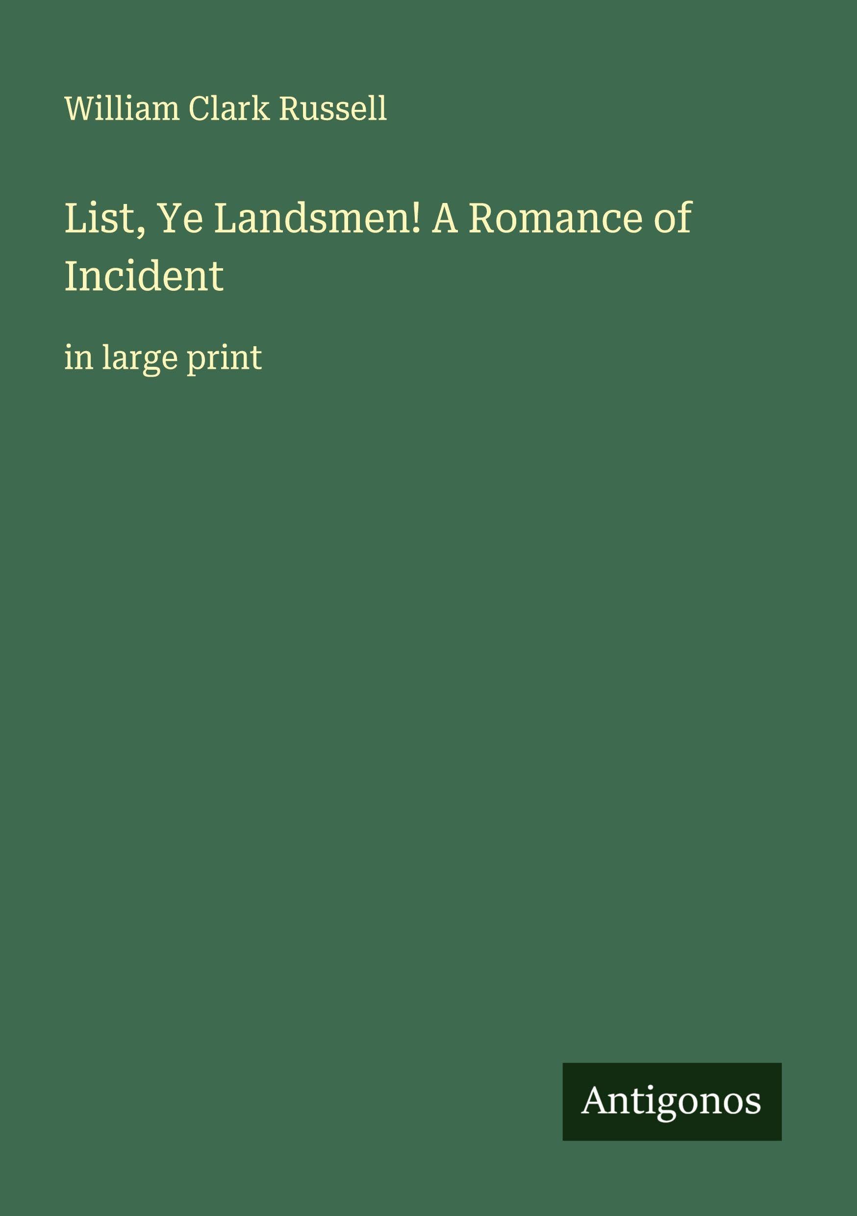 List, Ye Landsmen! A Romance of Incident Classics