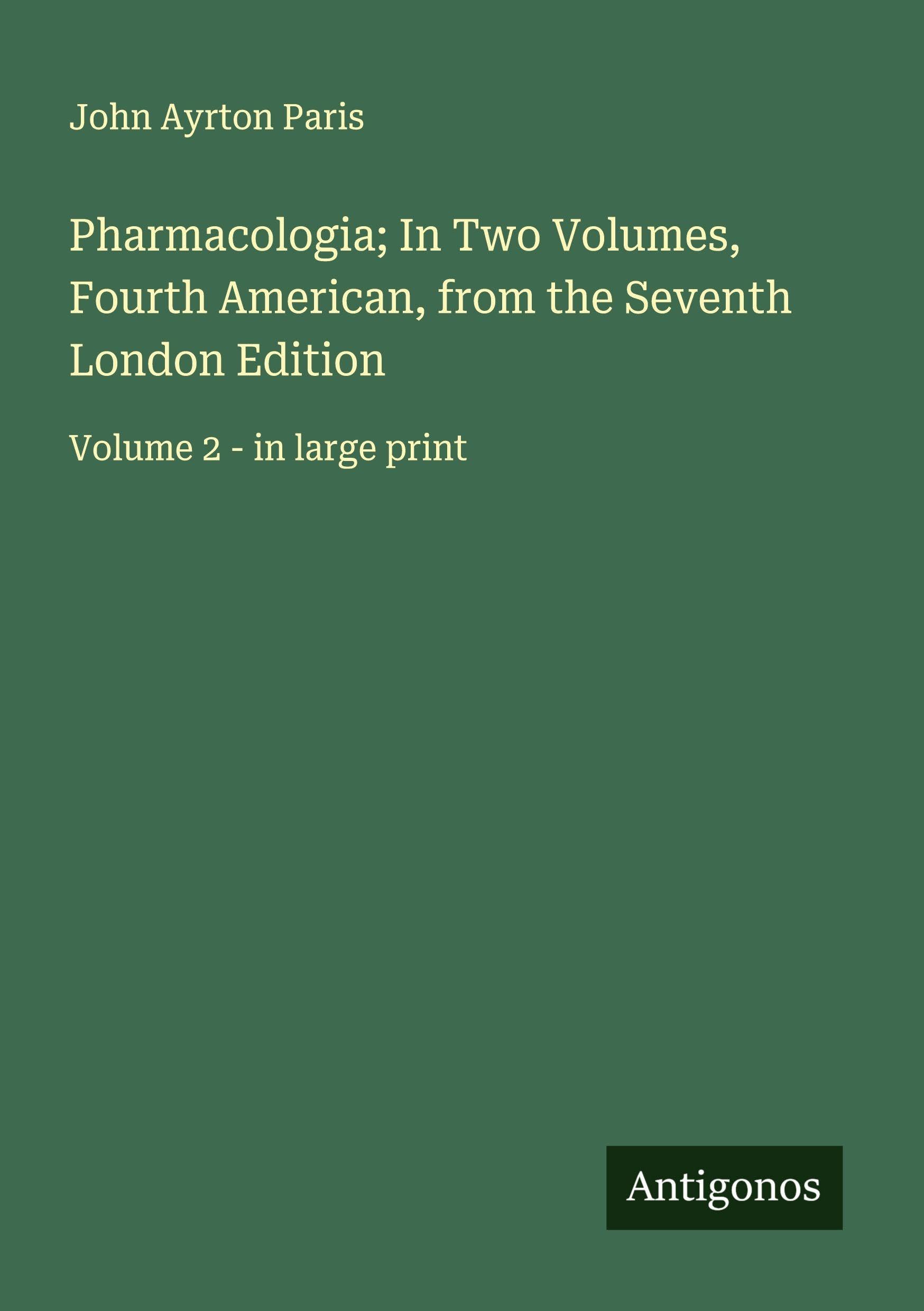 Pharmacologia; In Two Volumes, Fourth American, from the Seventh London Edition Classics