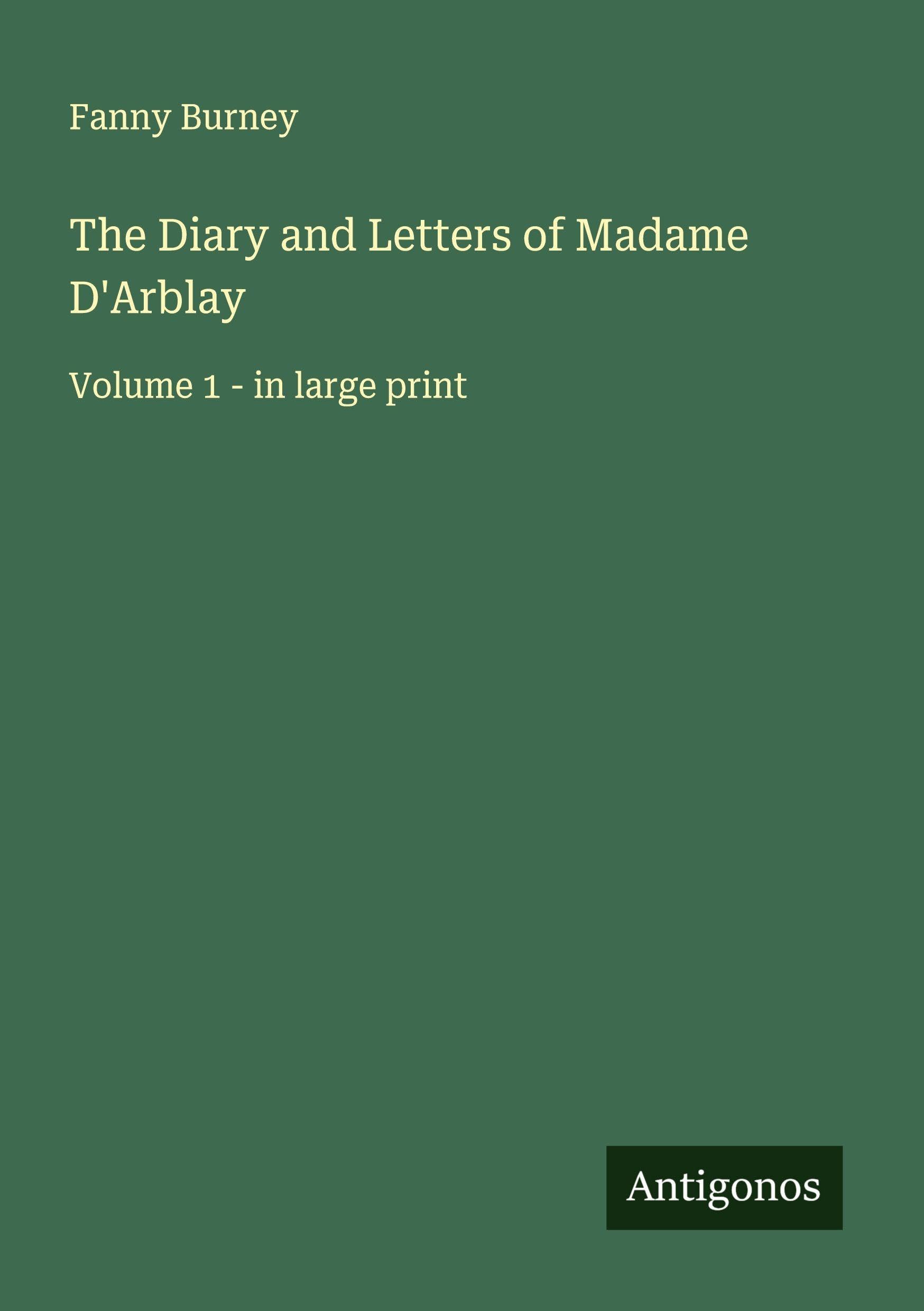 The Diary and Letters of Madame D'Arblay Classics