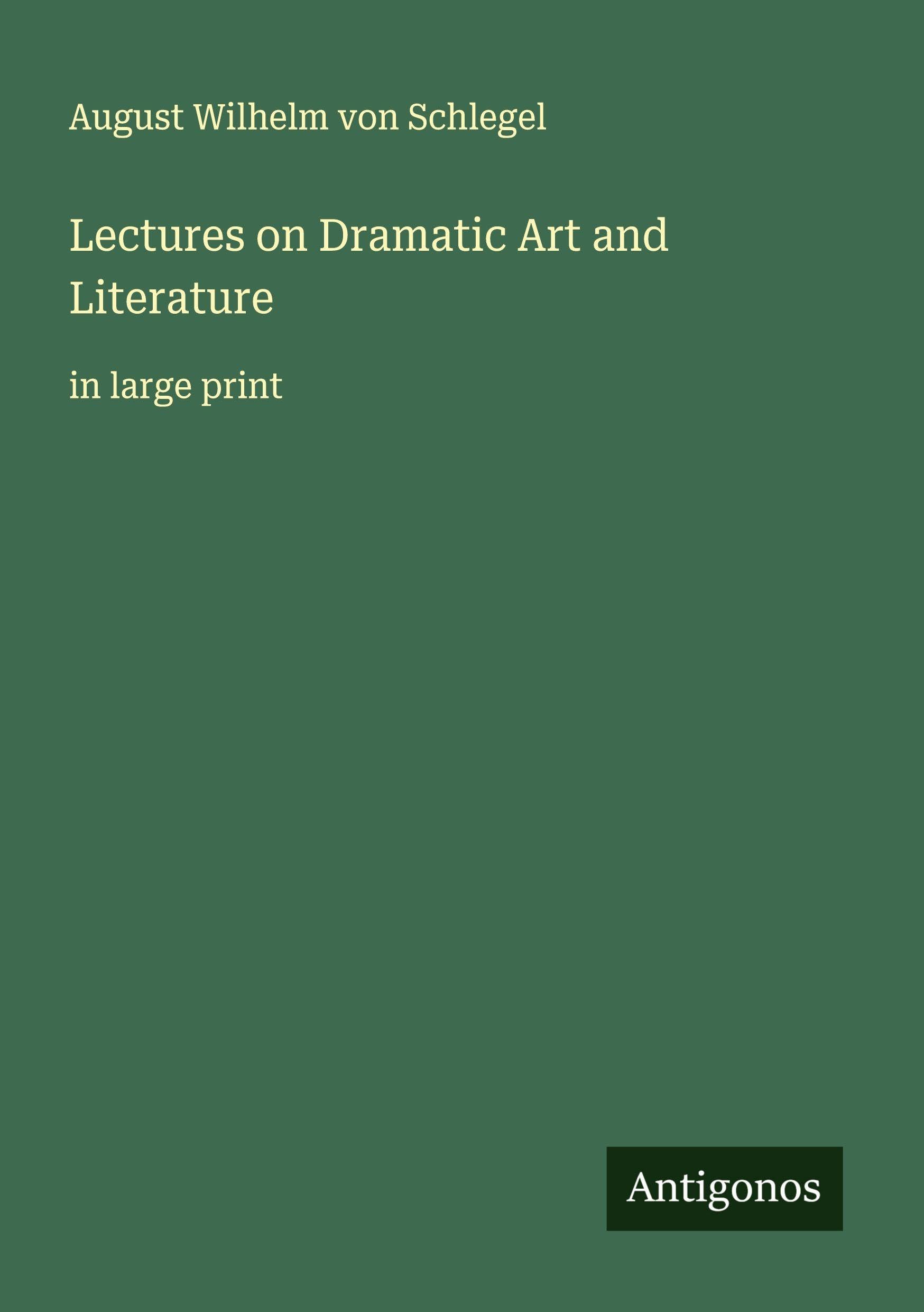 Lectures on Dramatic Art and Literature Classics