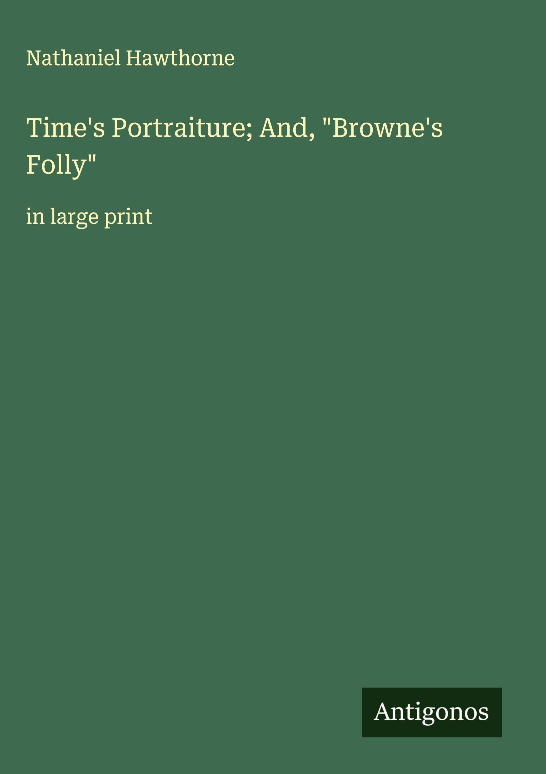 Time's Portraiture; And, "Browne's Folly" Classics