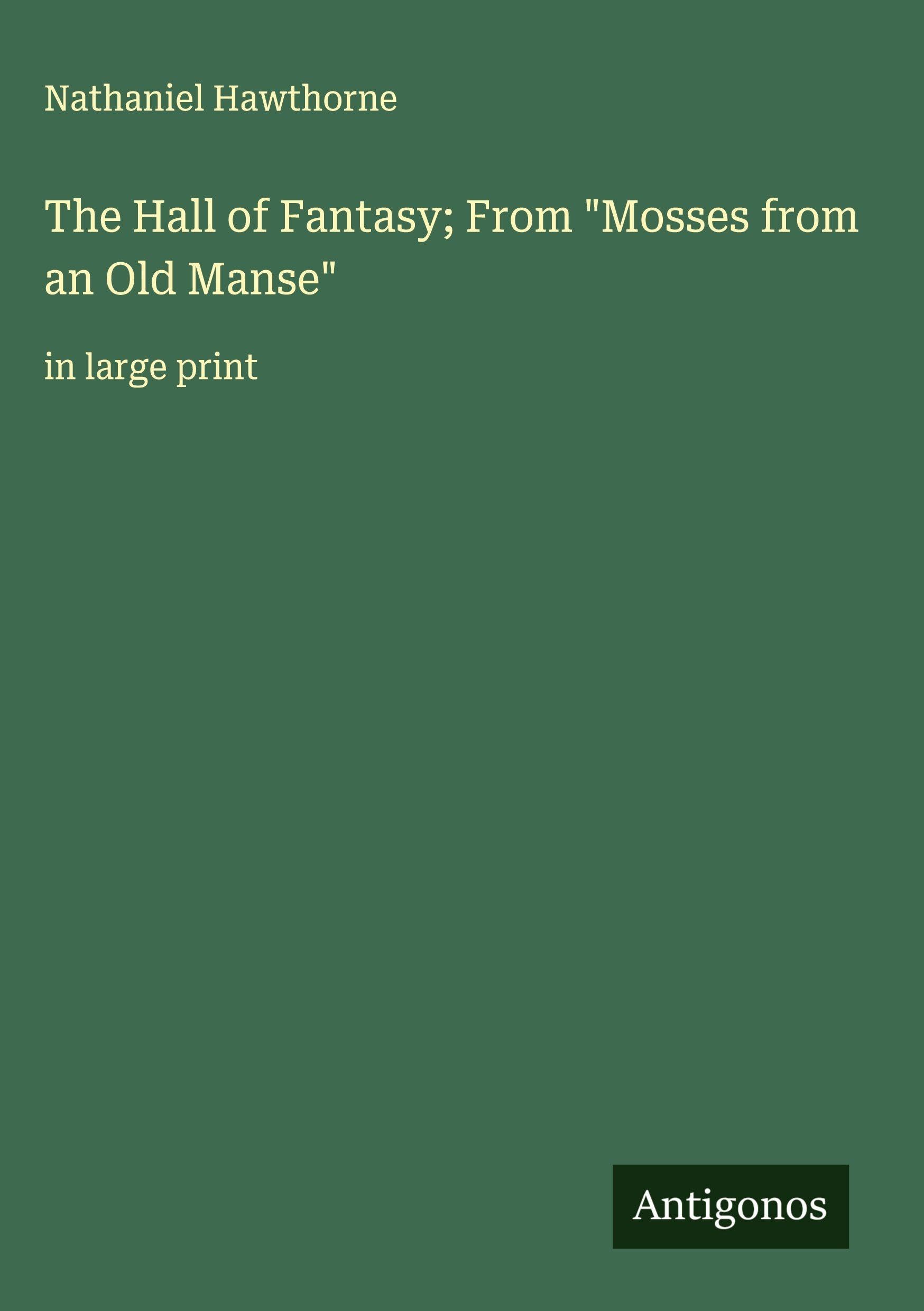 The Hall of Fantasy; From "Mosses from an Old Manse" Classics