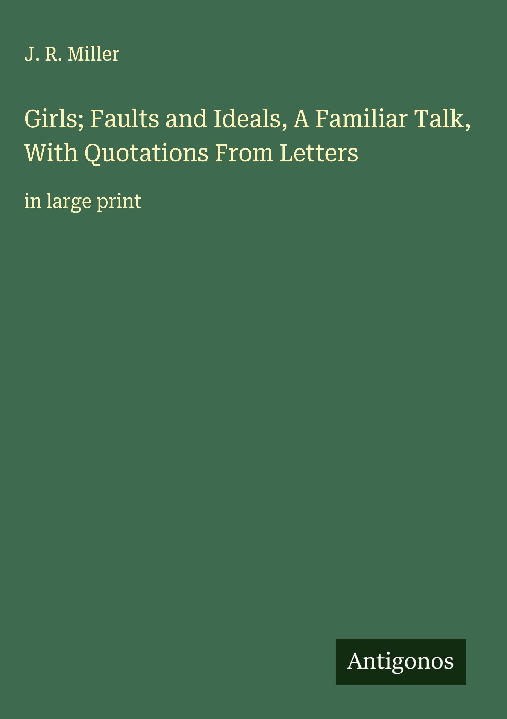 Girls; Faults and Ideals, A Familiar Talk, With Quotations From Letters Classics