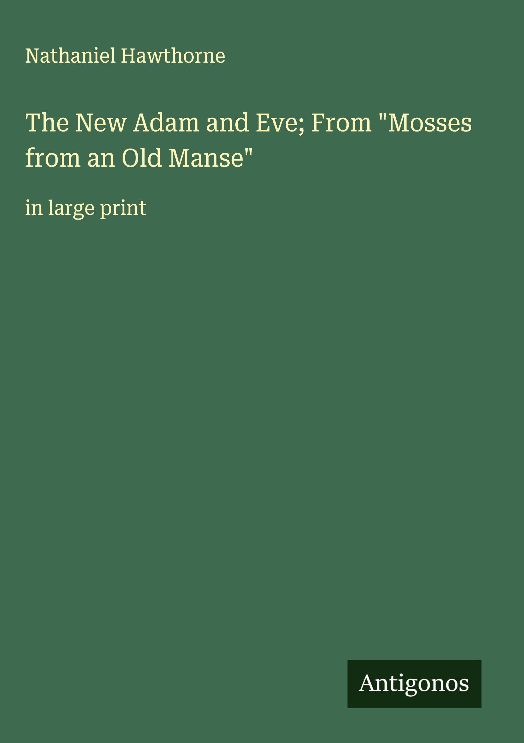 The New Adam and Eve; From "Mosses from an Old Manse" Classics