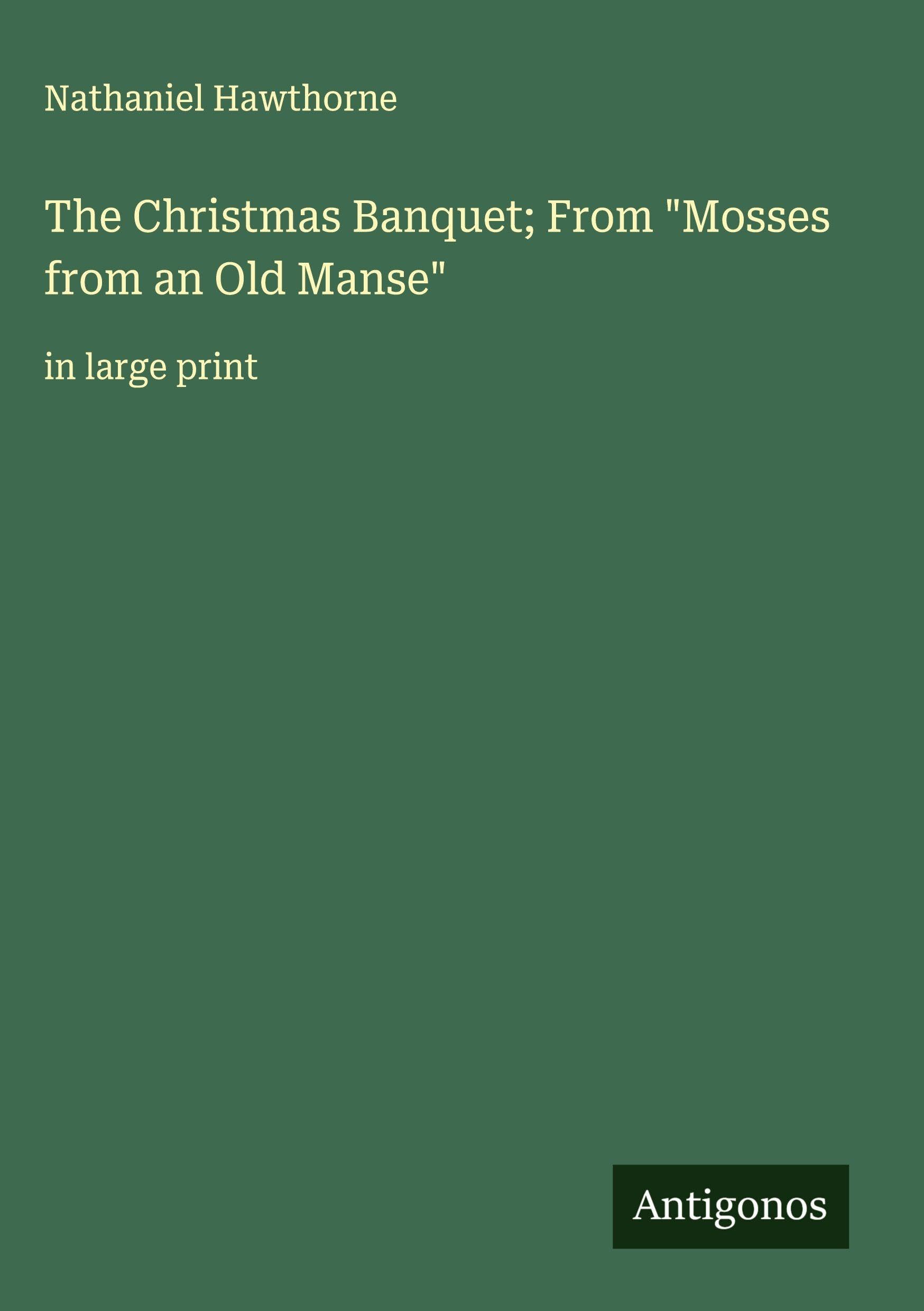 The Christmas Banquet; From "Mosses from an Old Manse" Classics