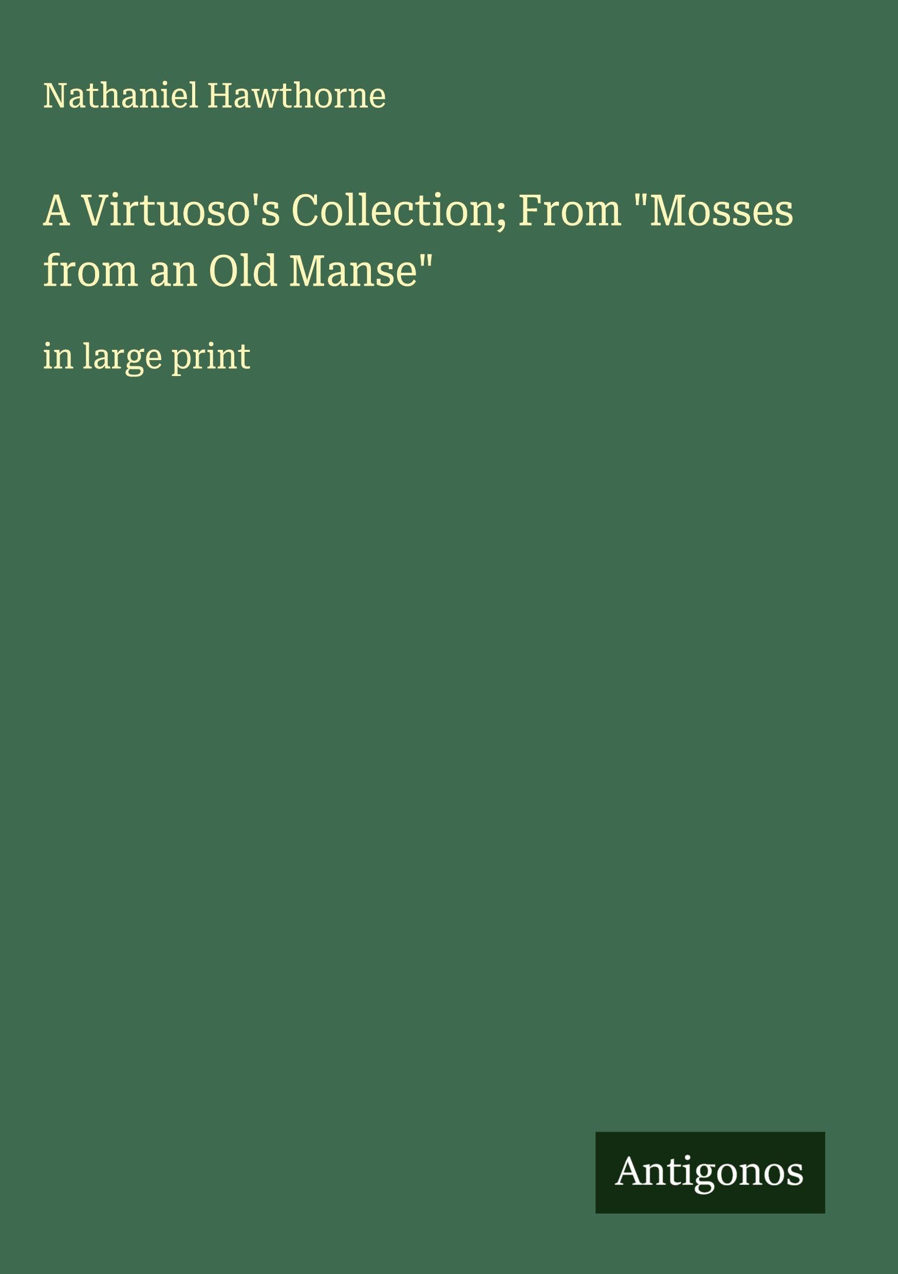 A Virtuoso's Collection; From "Mosses from an Old Manse" Classics