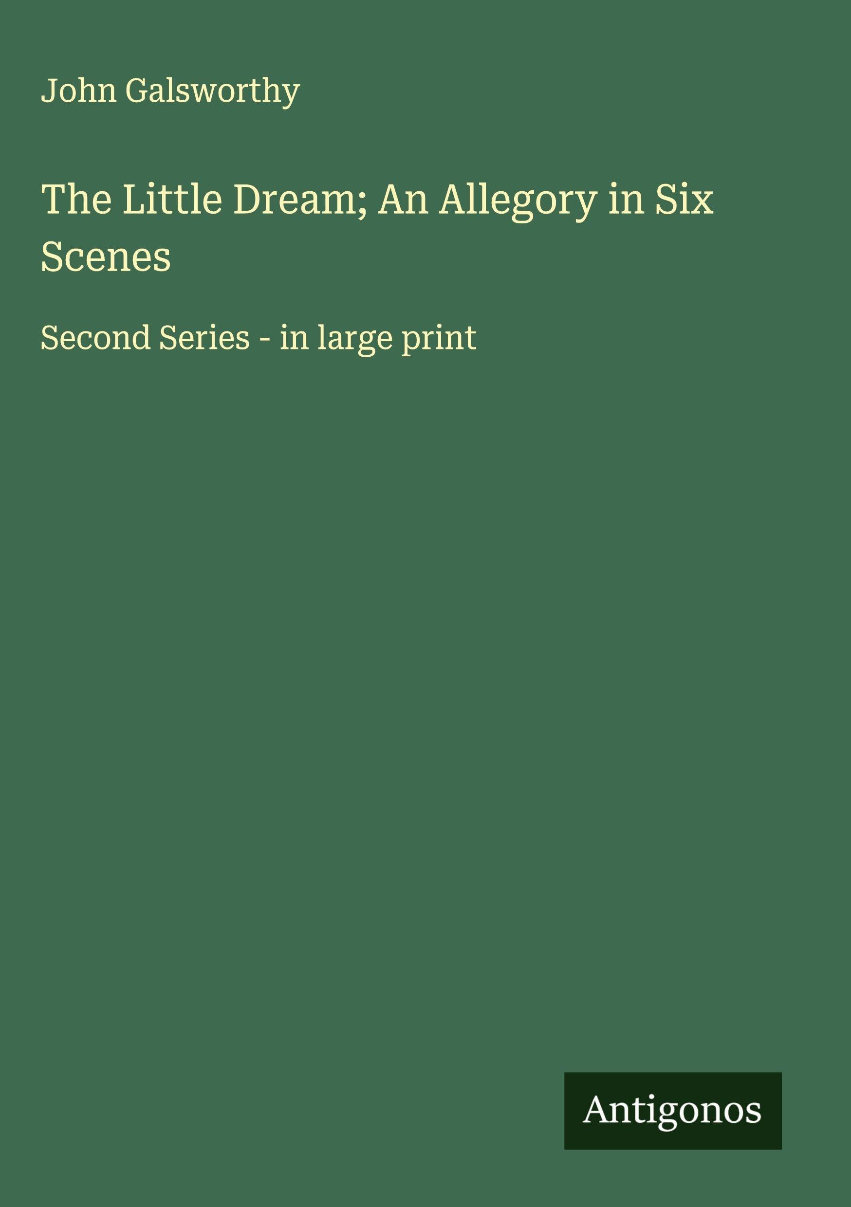The Little Dream; An Allegory in Six Scenes Classics
