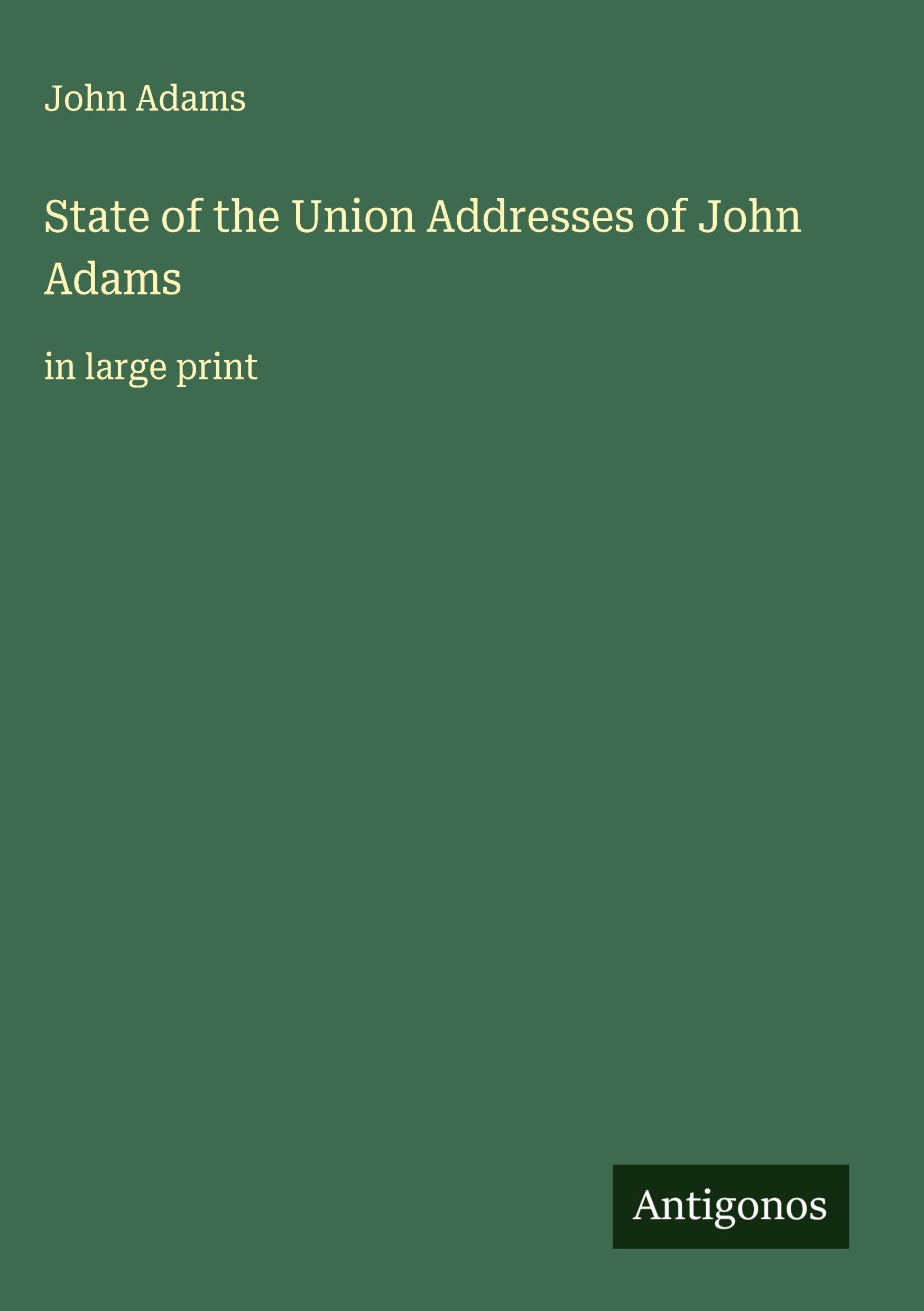 State of the Union Addresses of John Adams Classics