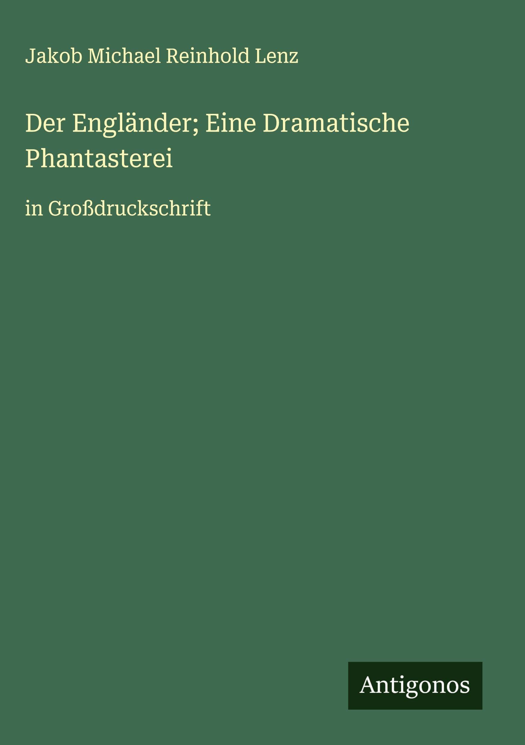 Der Engländer; Eine Dramatische Phantasterei Classics