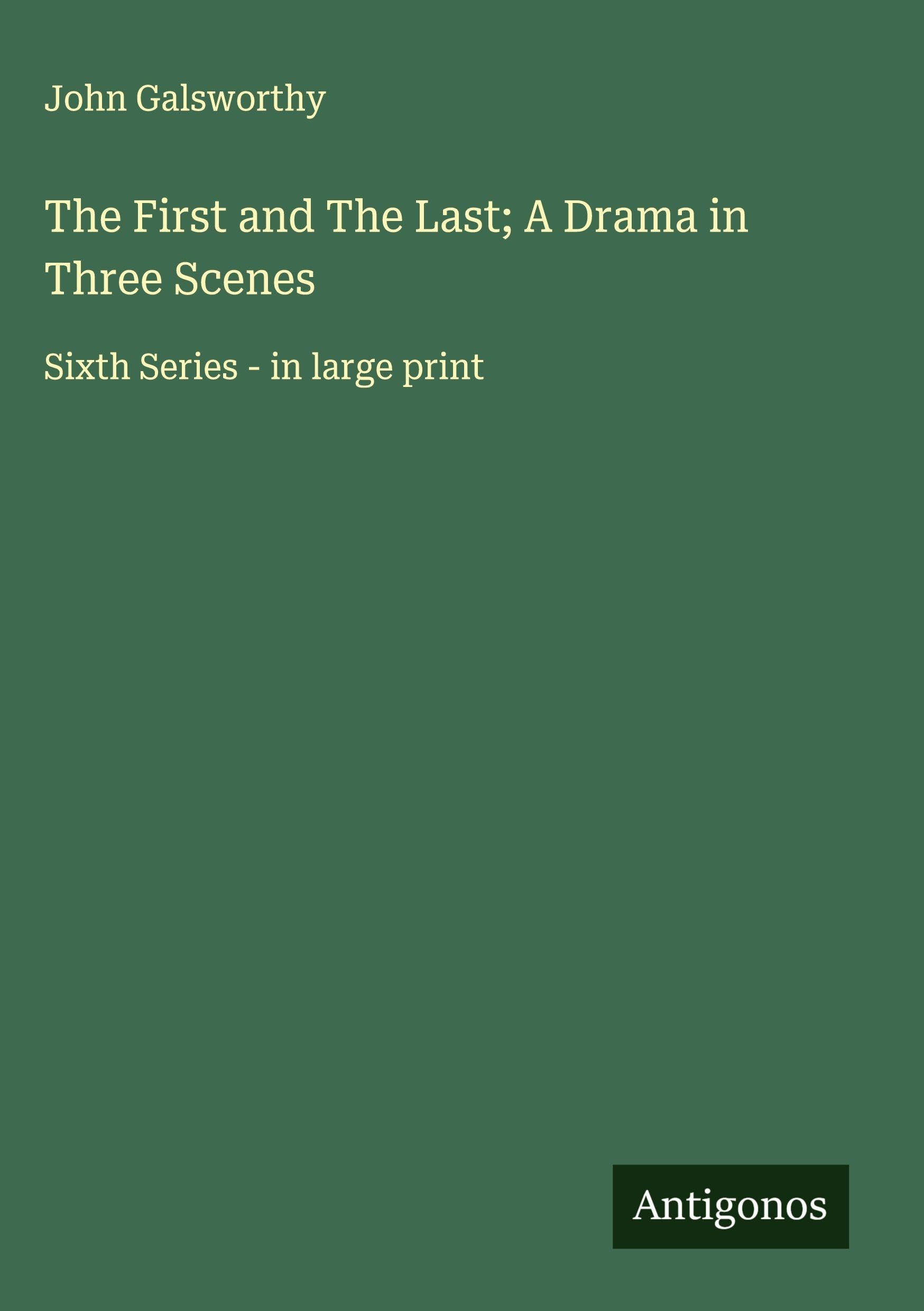 The First and The Last; A Drama in Three Scenes Classics