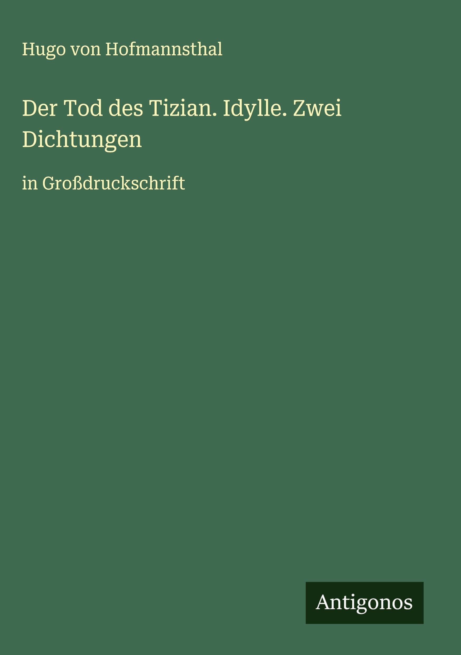 Der Tod des Tizian. Idylle. Zwei Dichtungen Classics