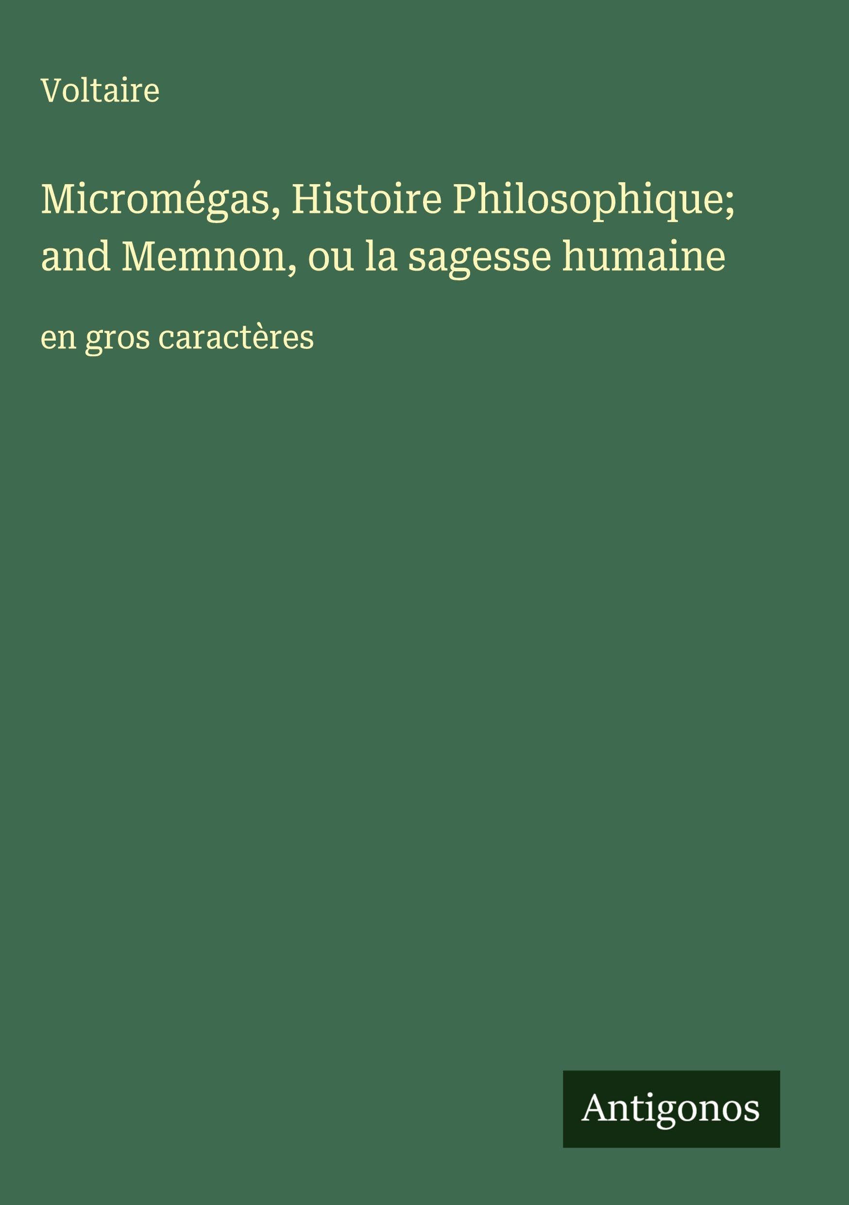 Micromégas, Histoire Philosophique; and Memnon, ou la sagesse humaine Classics
