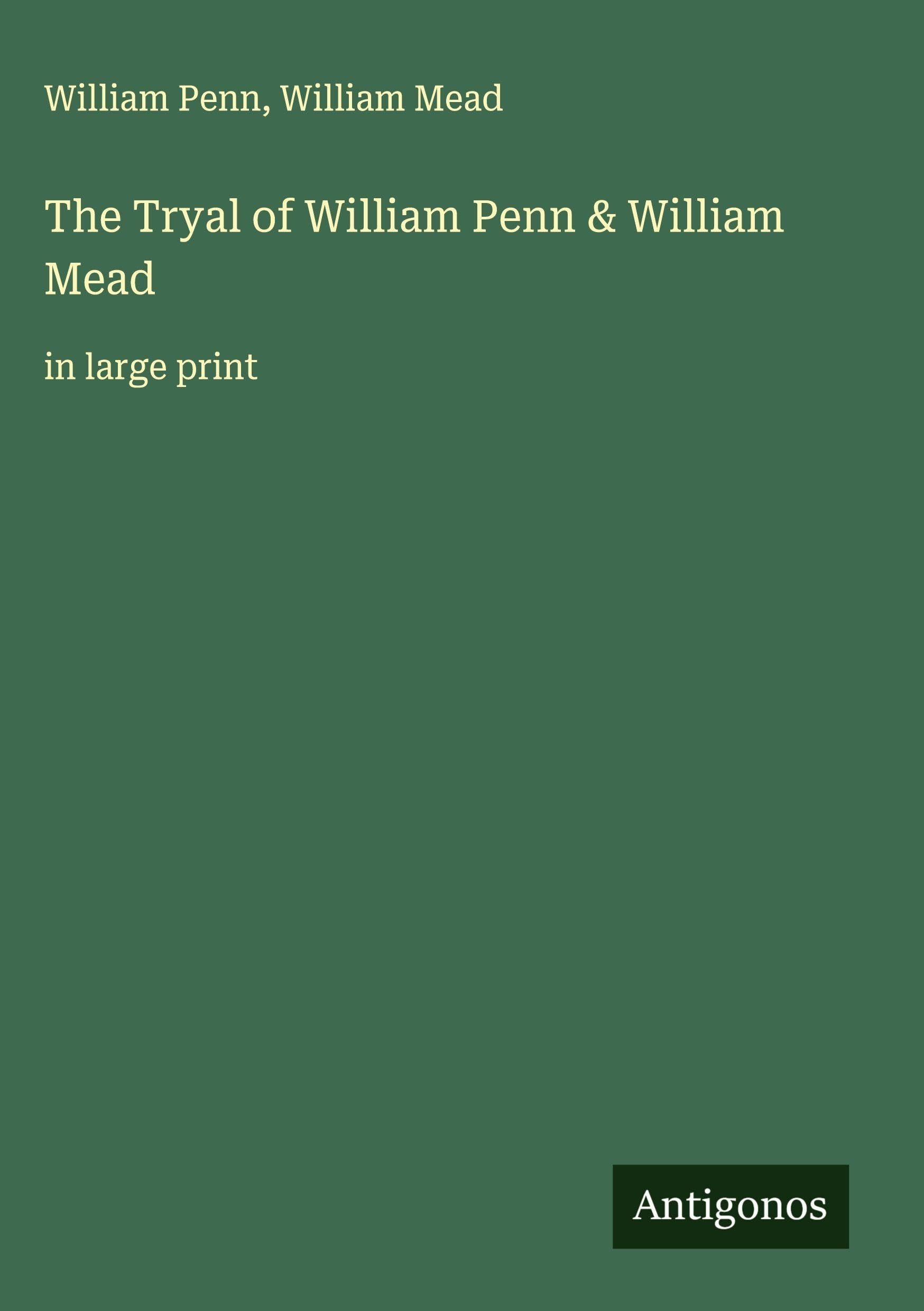 The Tryal of William Penn & William Mead Classics