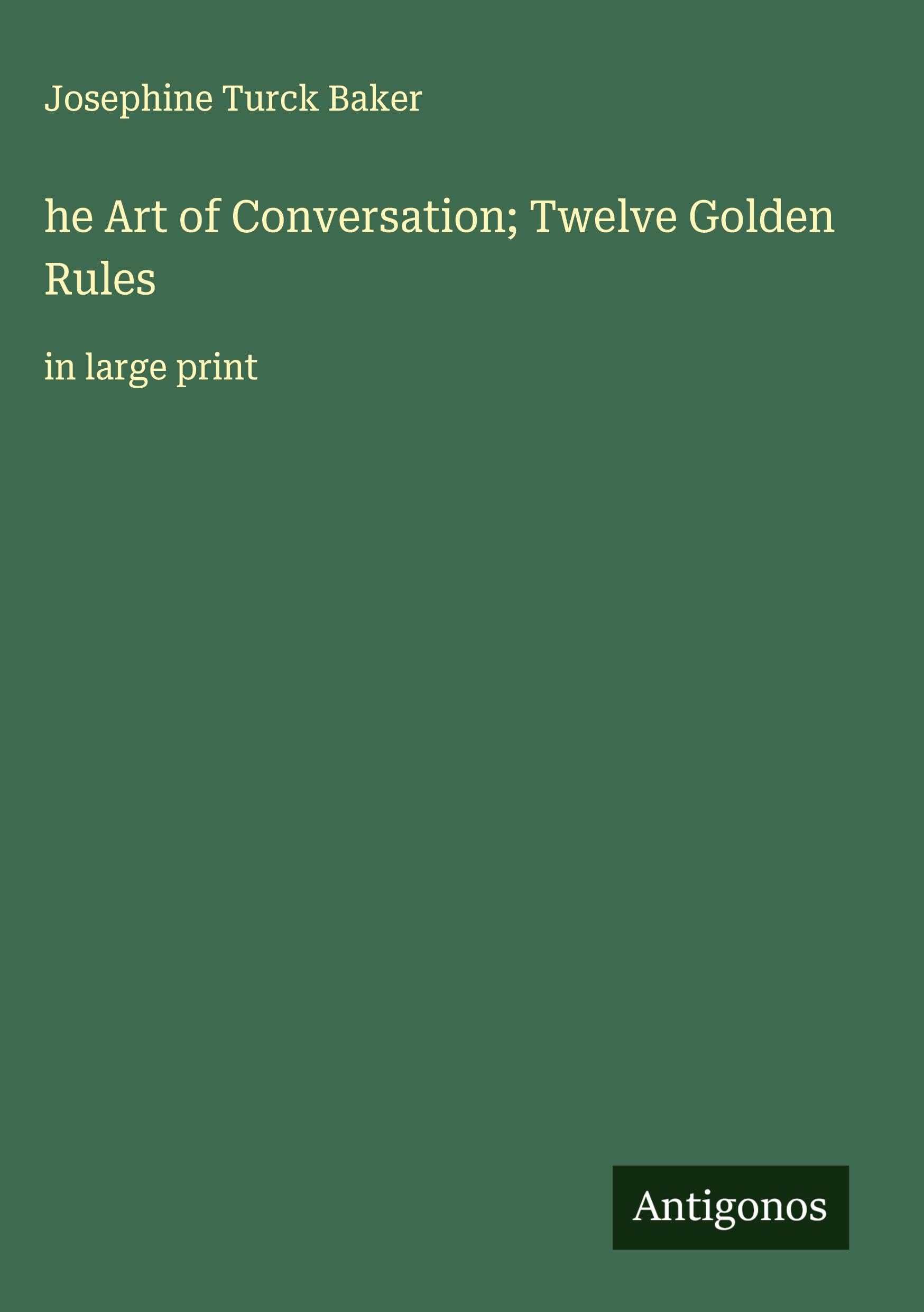 he Art of Conversation; Twelve Golden Rules Classics