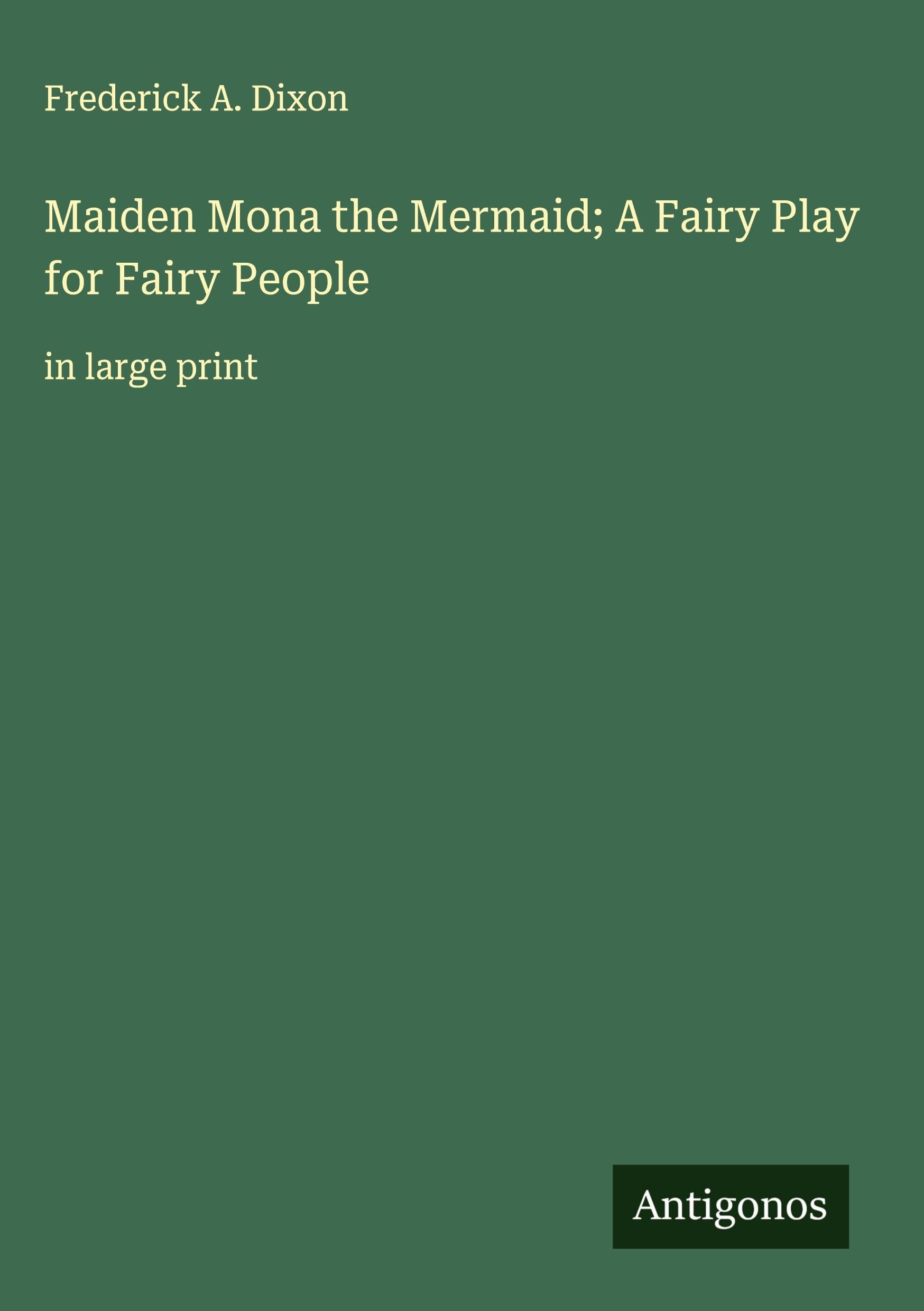 Maiden Mona the Mermaid; A Fairy Play for Fairy People Classics